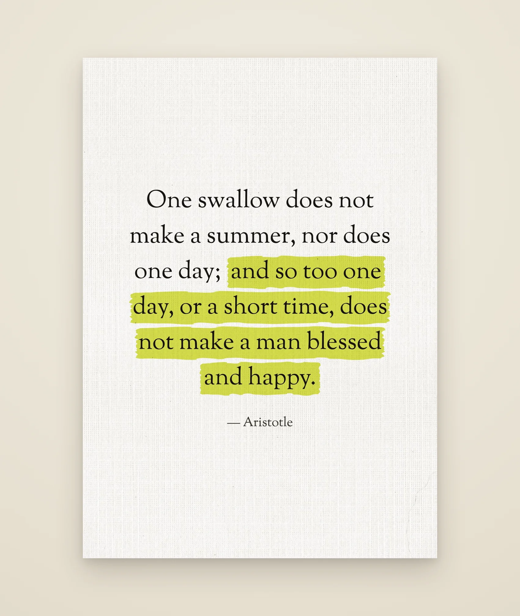 One swallow does not make a summer, nor does one day; and so too one day, or a short time, does not make a man blessed and happy.