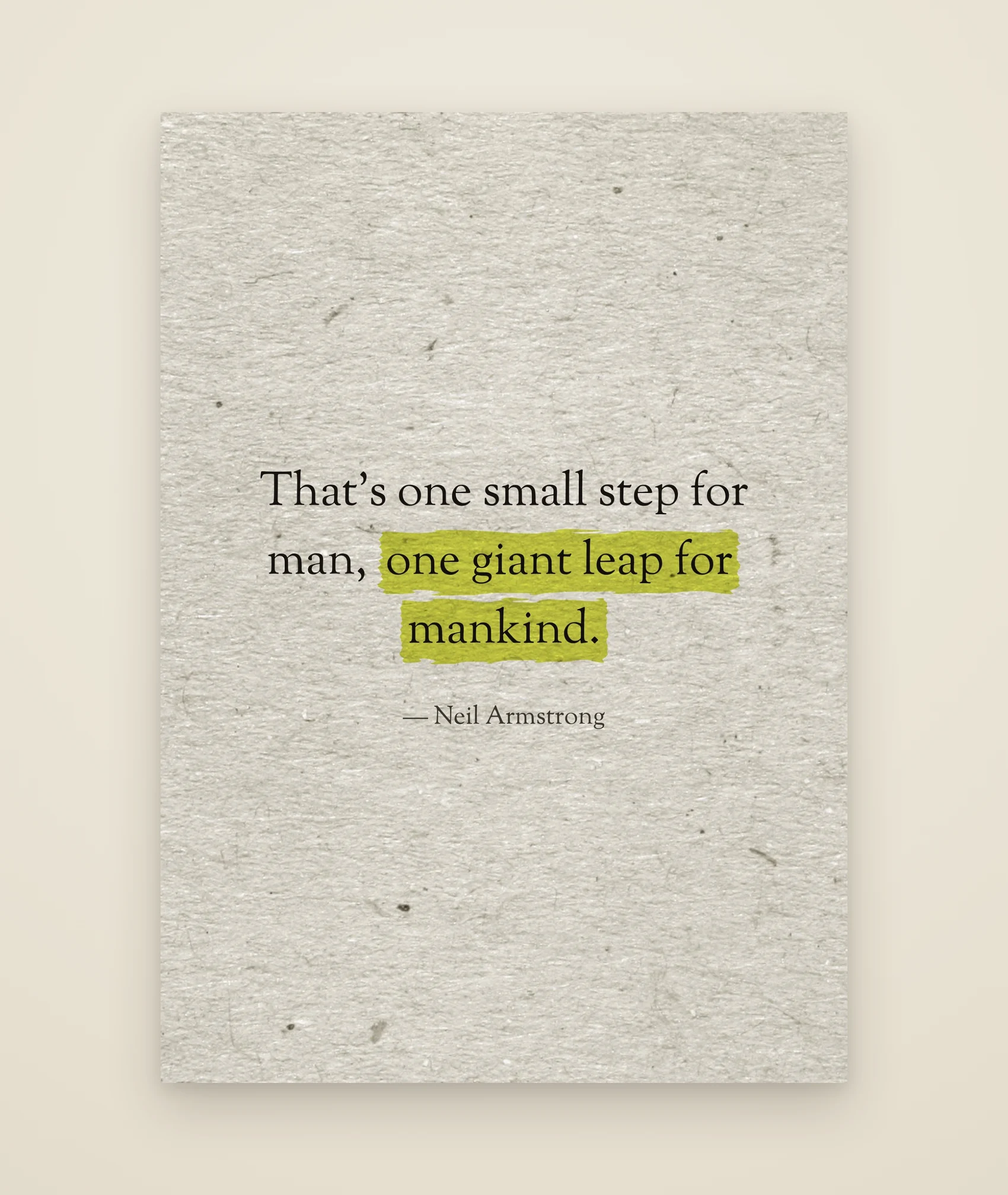 That's one small step for man, one giant leap for mankind.