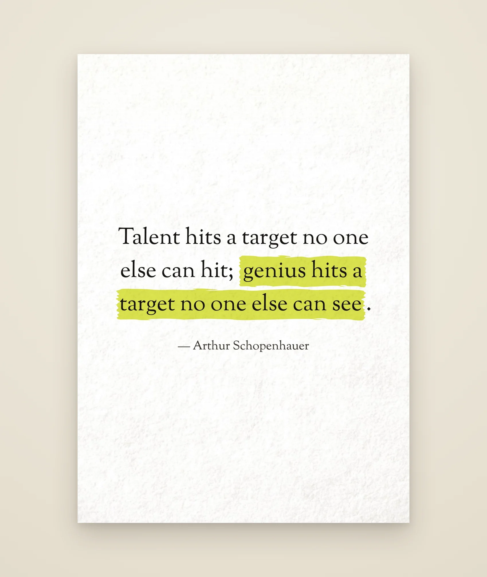 Talent hits a target no one else can hit; genius hits a target no one else can see.