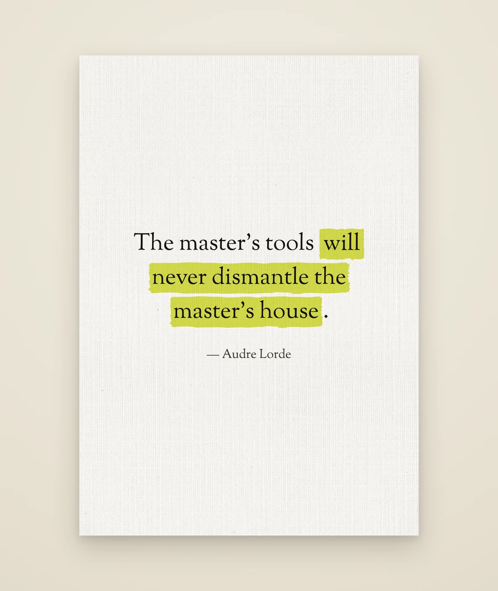 The master’s tools will never dismantle the master’s house.