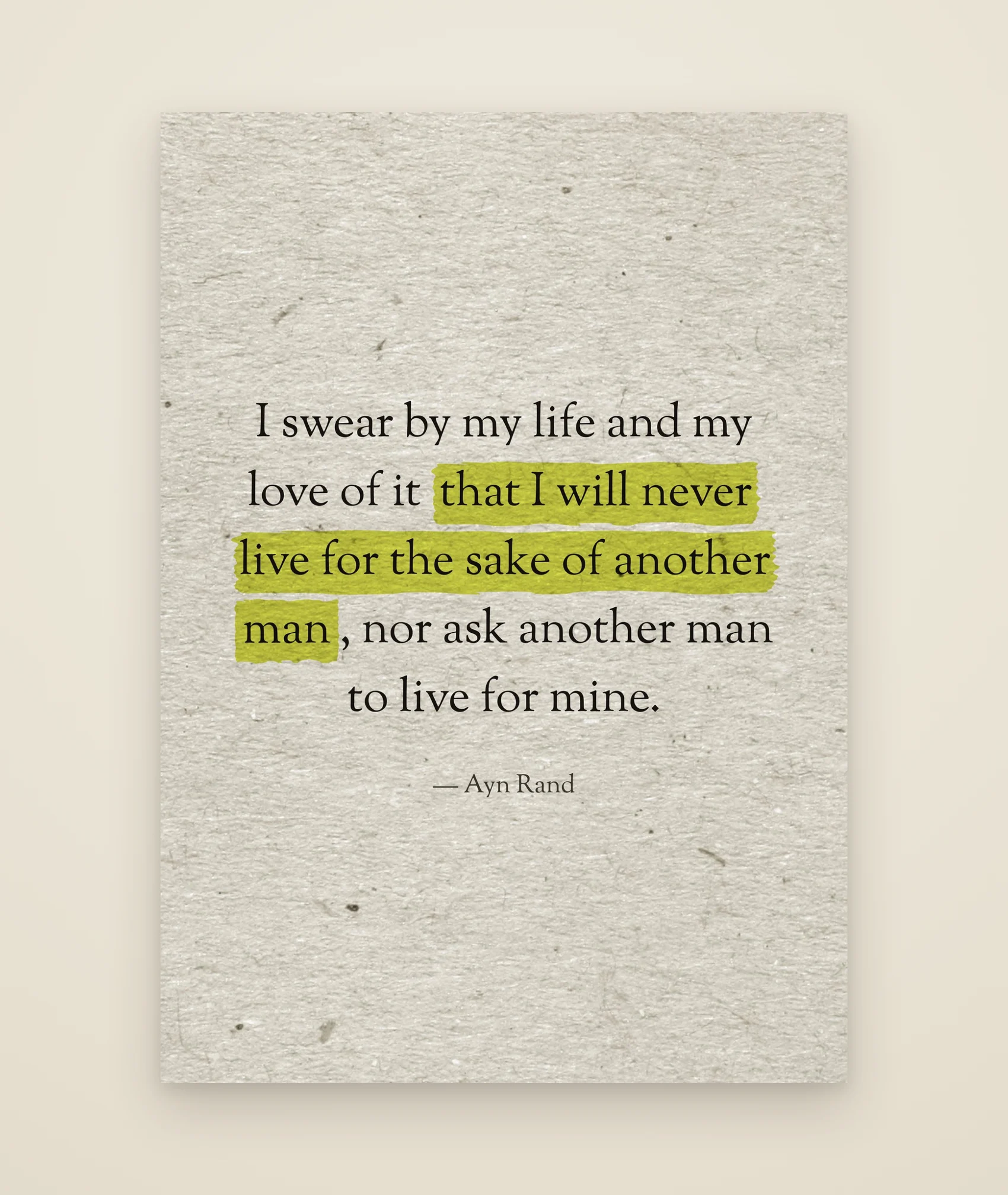 I swear by my life and my love of it that I will never live for the sake of another man, nor ask another man to live for mine.