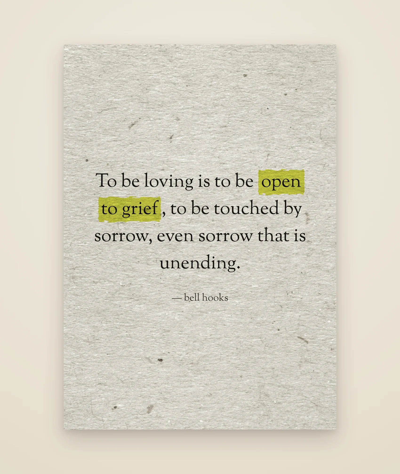 To be loving is to be open to grief, to be touched by sorrow, even sorrow that is unending.