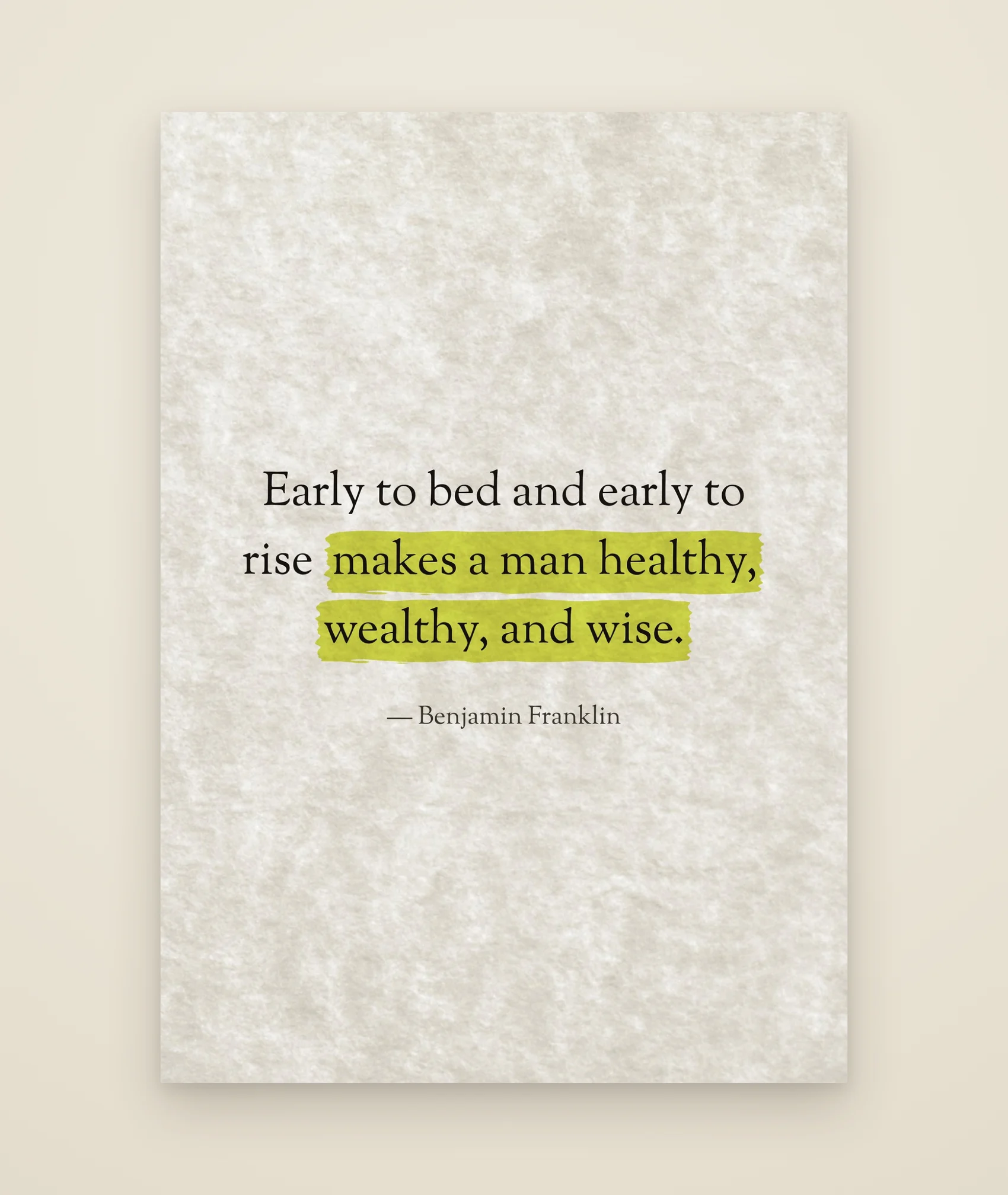 Early to bed and early to rise makes a man healthy, wealthy, and wise.