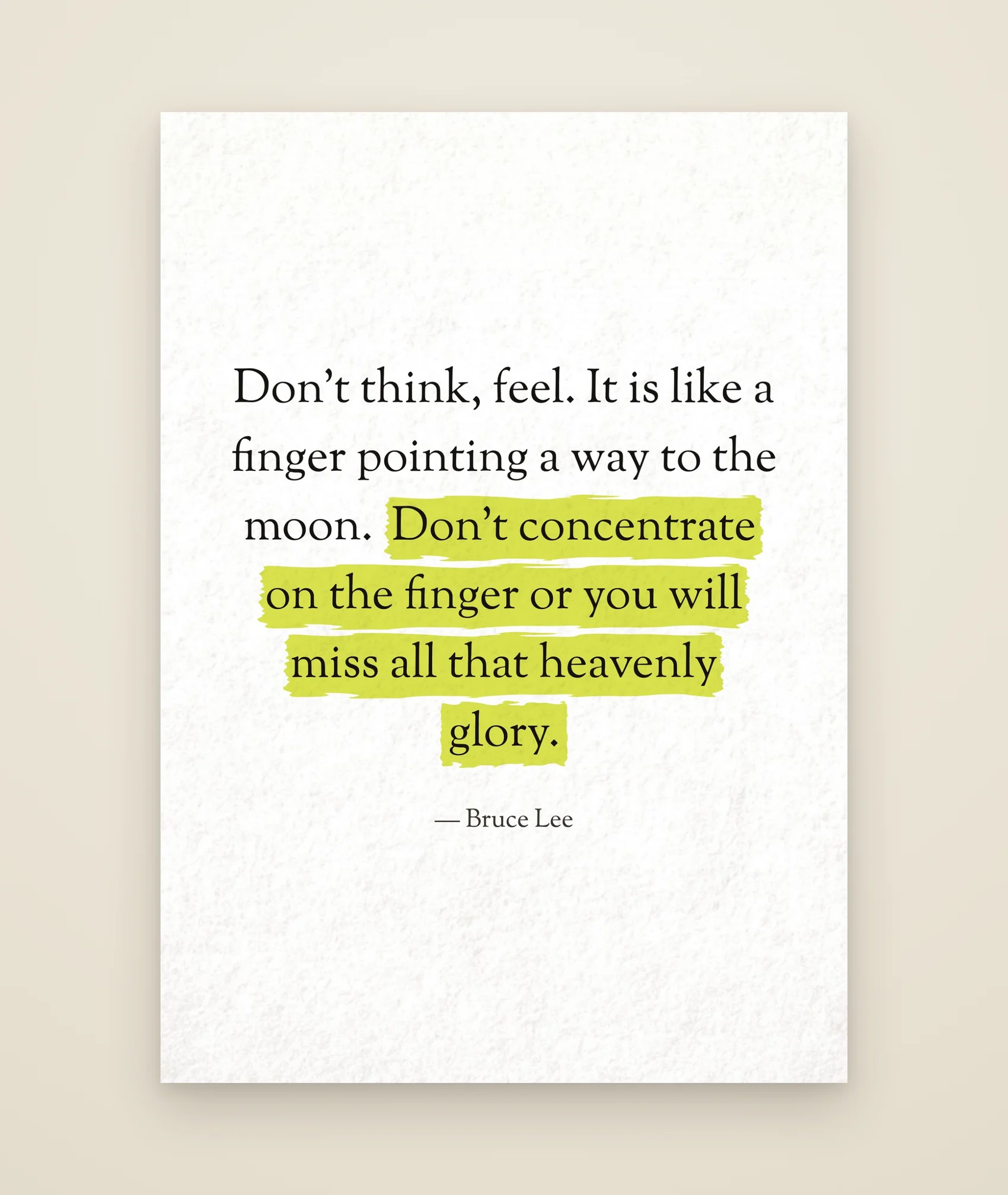 Don't think, feel. It is like a finger pointing a way to the moon. Don't concentrate on the finger or you will miss all that heavenly glory.
