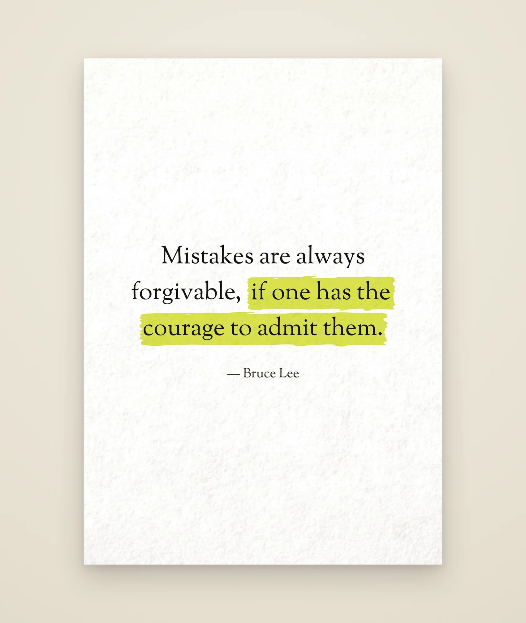 Mistakes are always forgivable, if one has the courage to admit them.