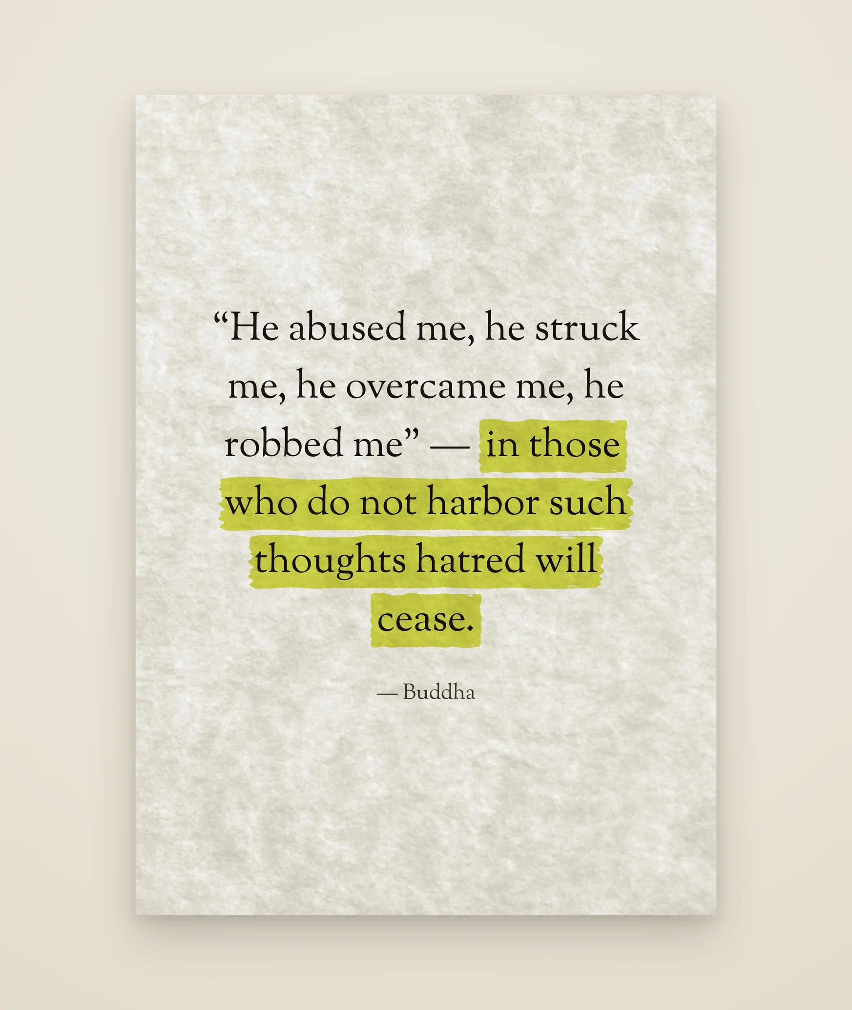 “He abused me, he struck me, he overcame me, he robbed me” — in those who do not harbor such thoughts hatred will cease.