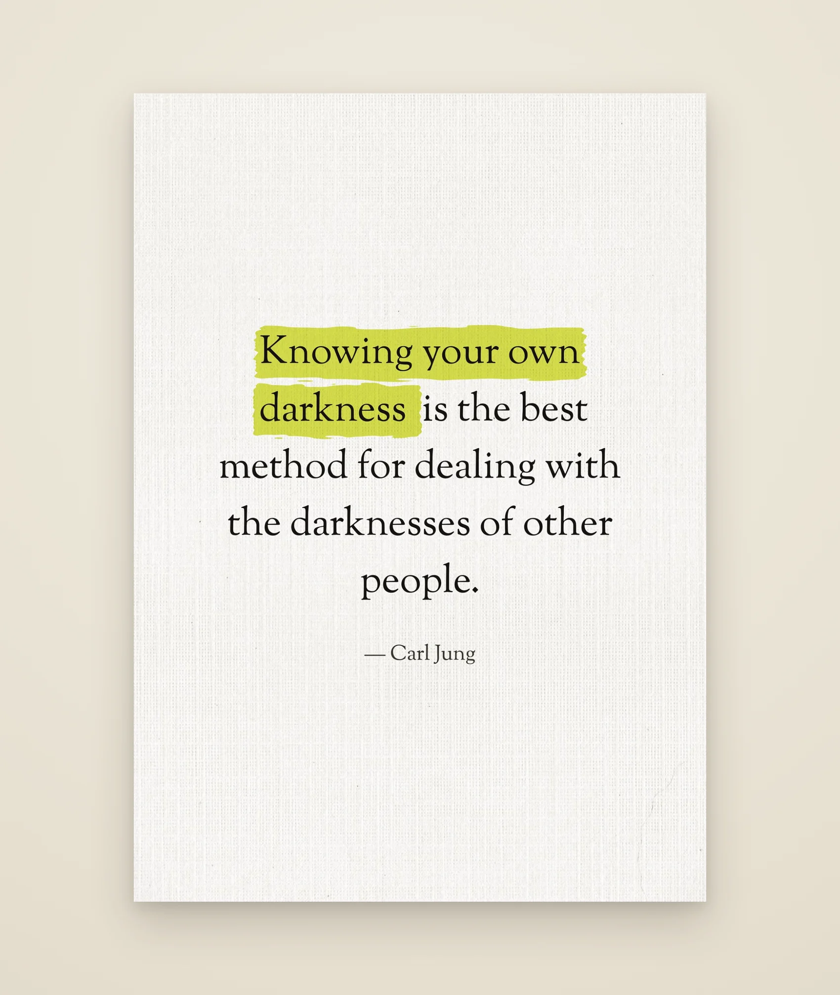 Knowing your own darkness is the best method for dealing with the darknesses of other people.