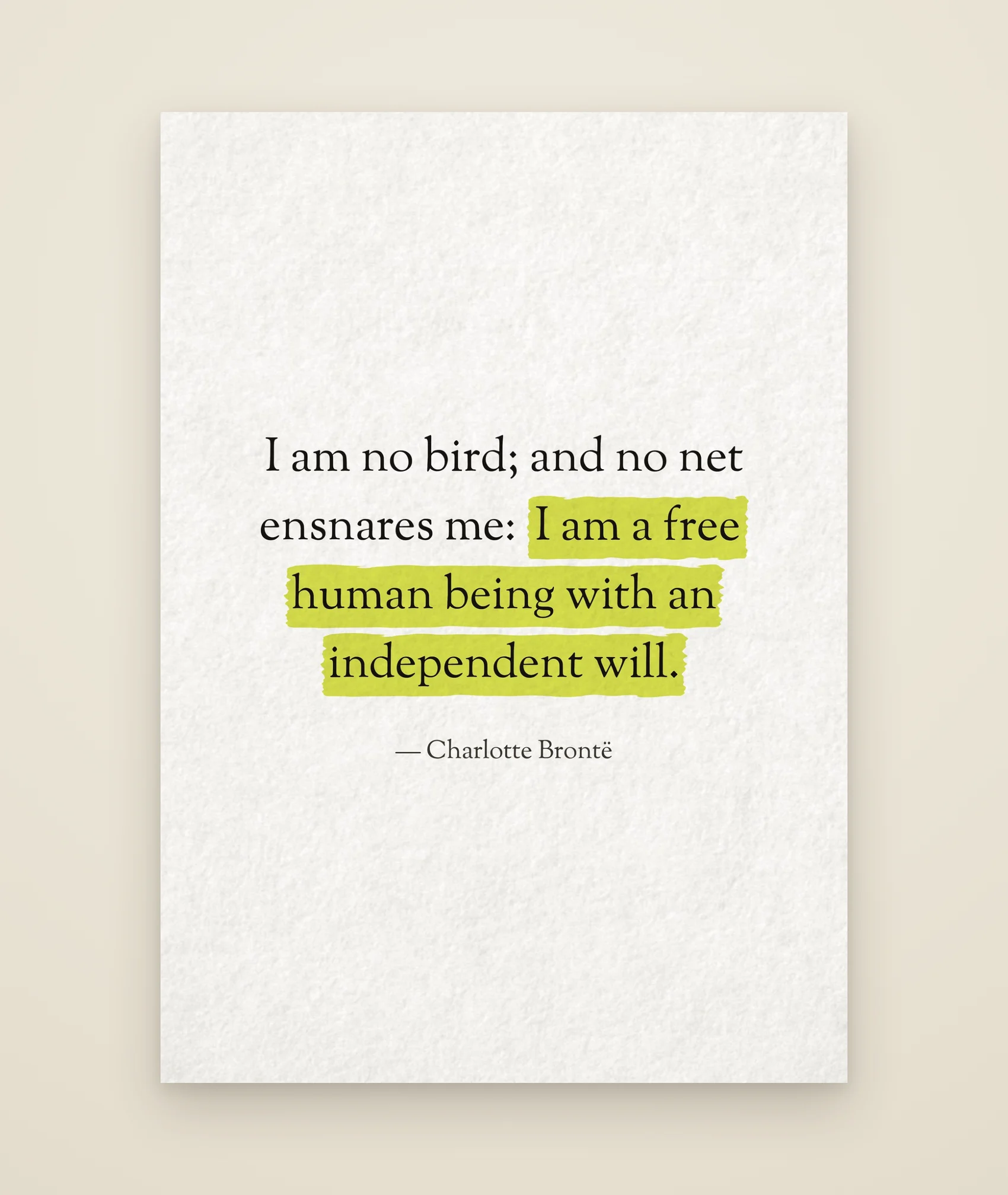 I am no bird; and no net ensnares me: I am a free human being with an independent will.
