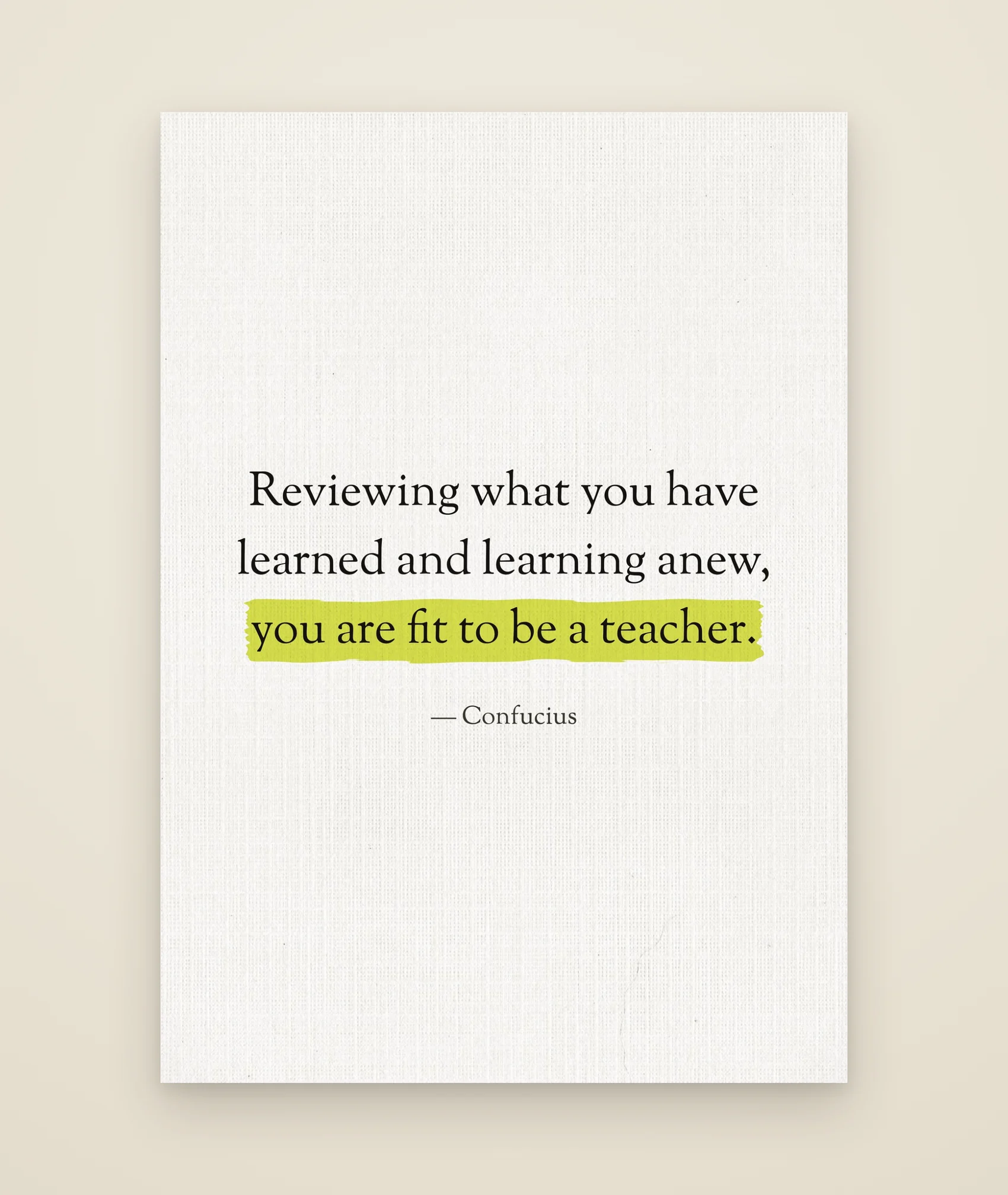 Reviewing what you have learned and learning anew, you are fit to be a teacher.