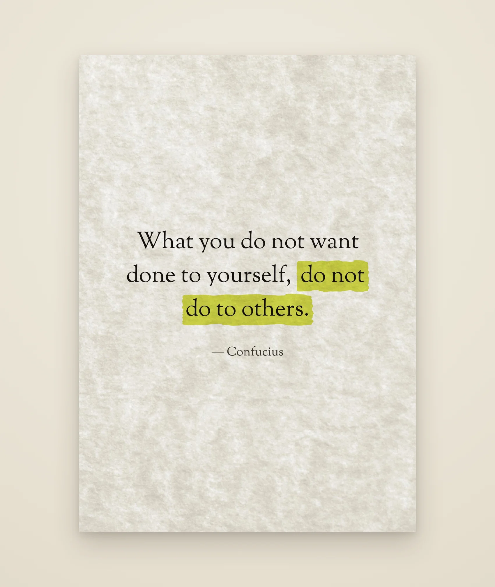 What you do not want done to yourself, do not do to others.