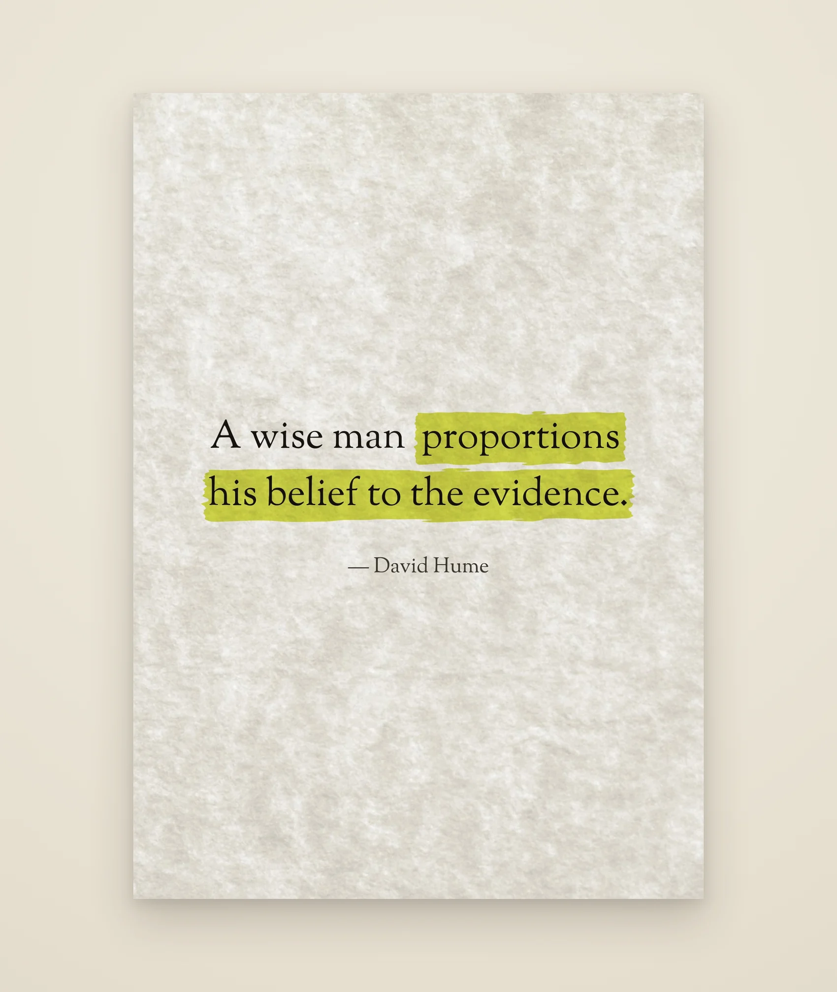 A wise man proportions his belief to the evidence.