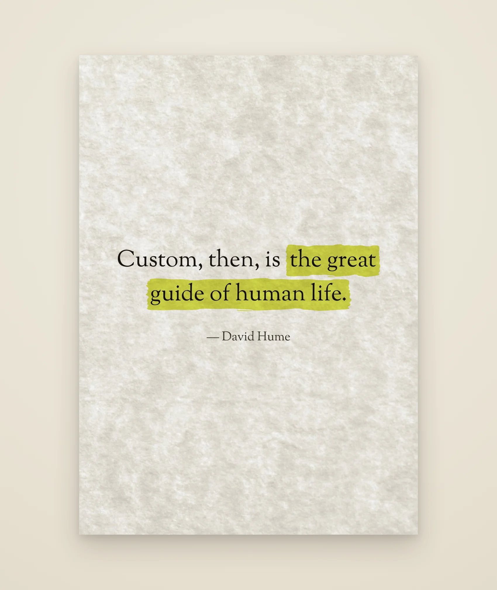 Custom, then, is the great guide of human life.