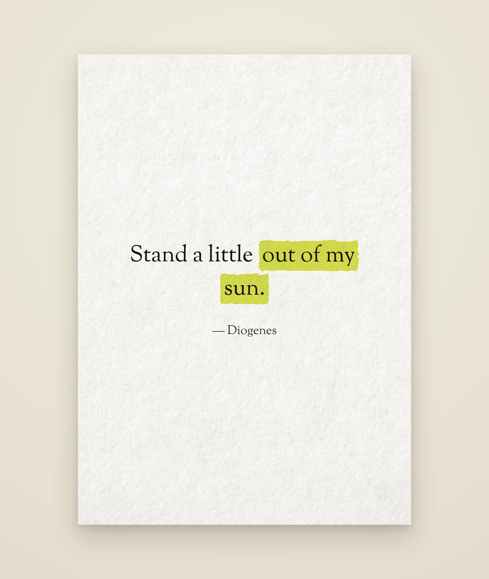 Stand a little out of my sun.