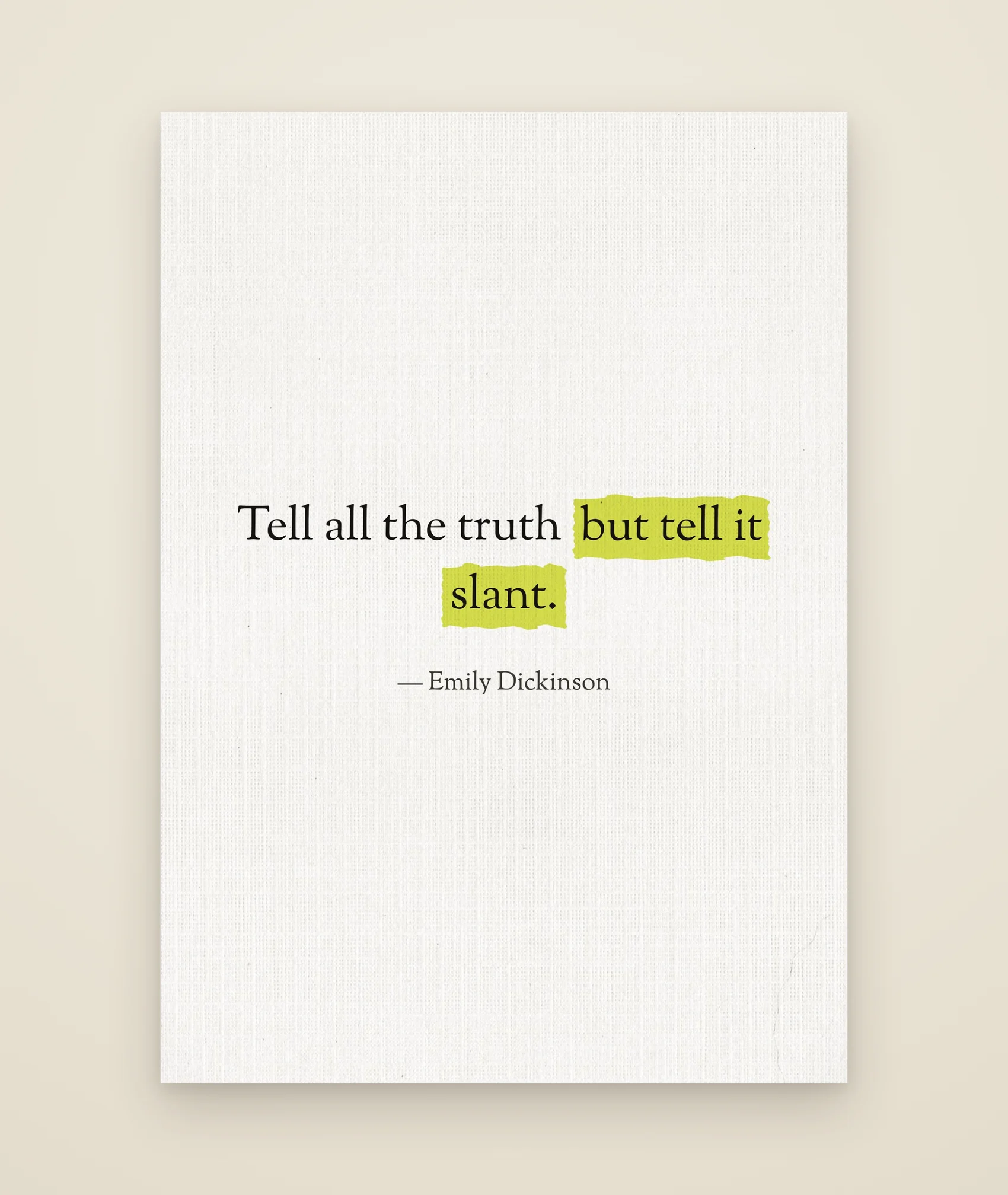 Tell all the truth but tell it slant.