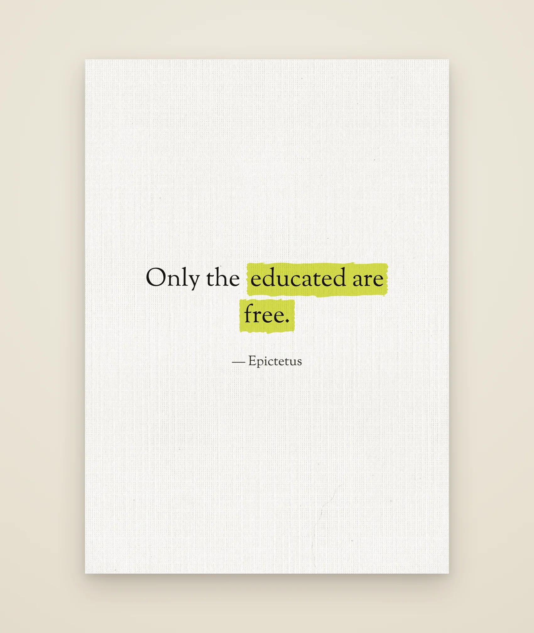 Only the educated are free.