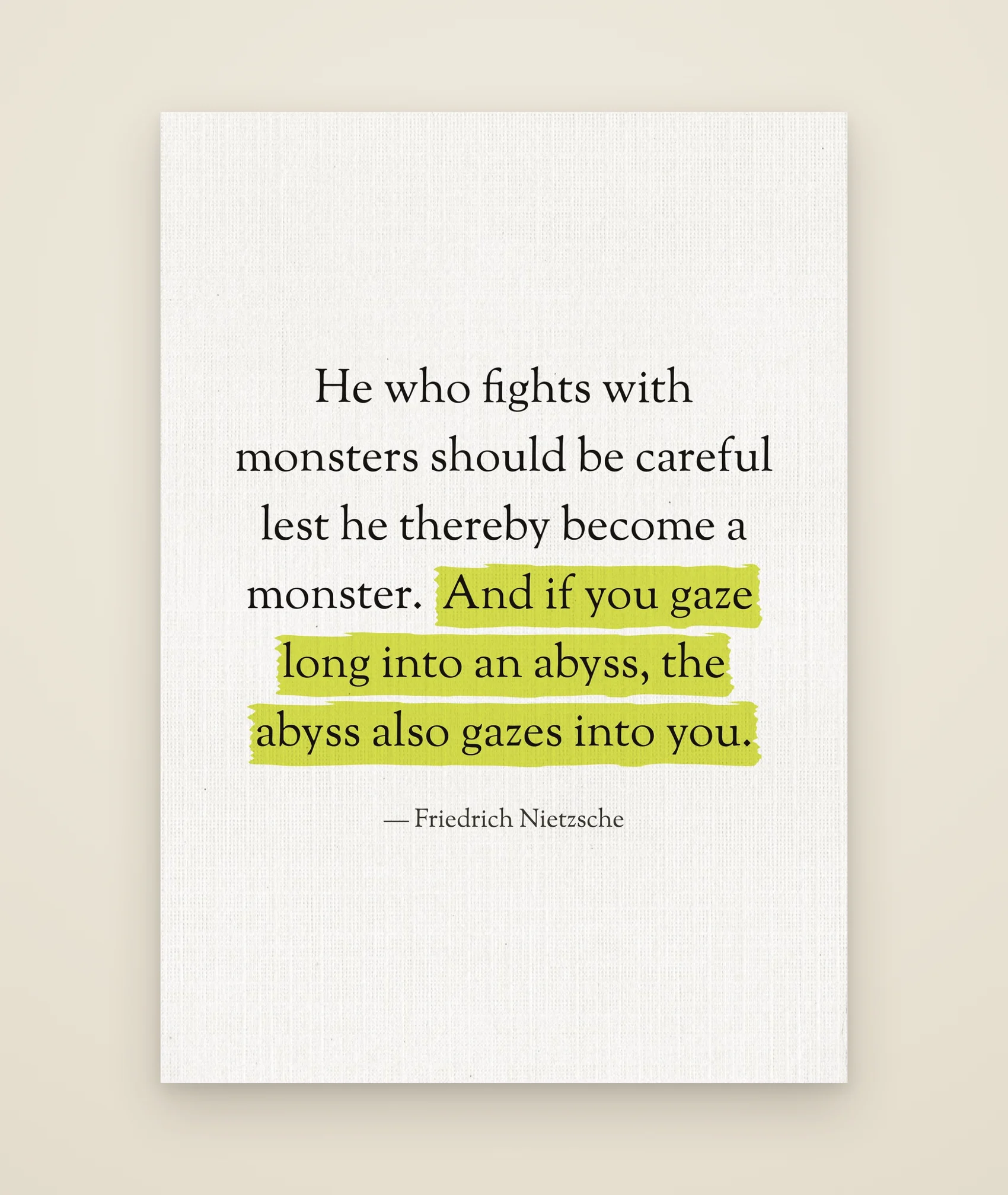 He who fights with monsters should be careful lest he thereby become a monster. And if you gaze long into an abyss, the abyss also gazes into you.