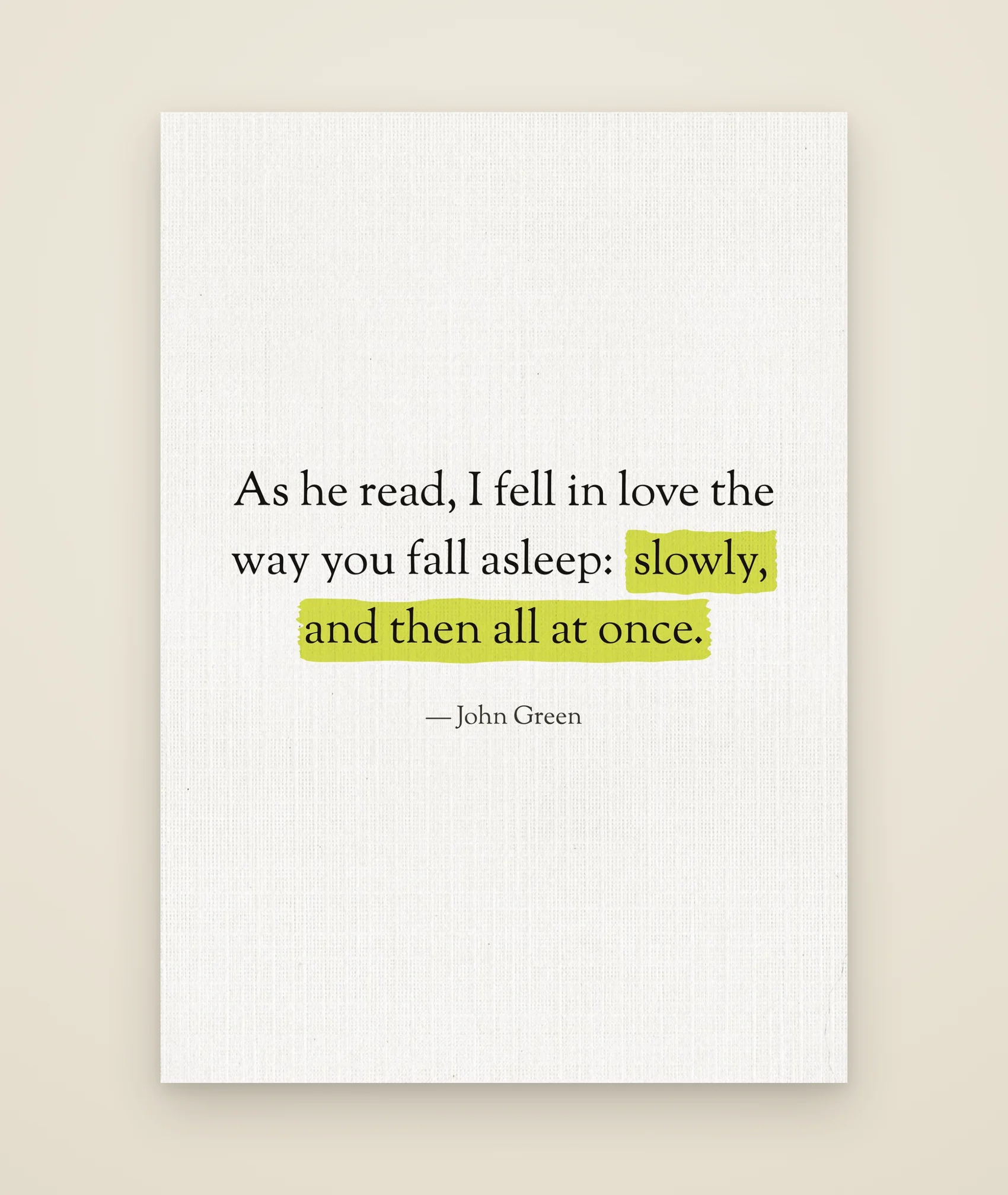 As he read, I fell in love the way you fall asleep: slowly, and then all at once.