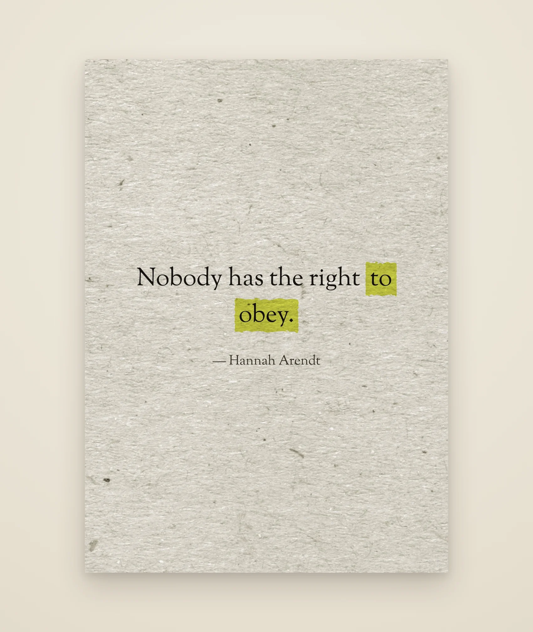 Nobody has the right to obey.