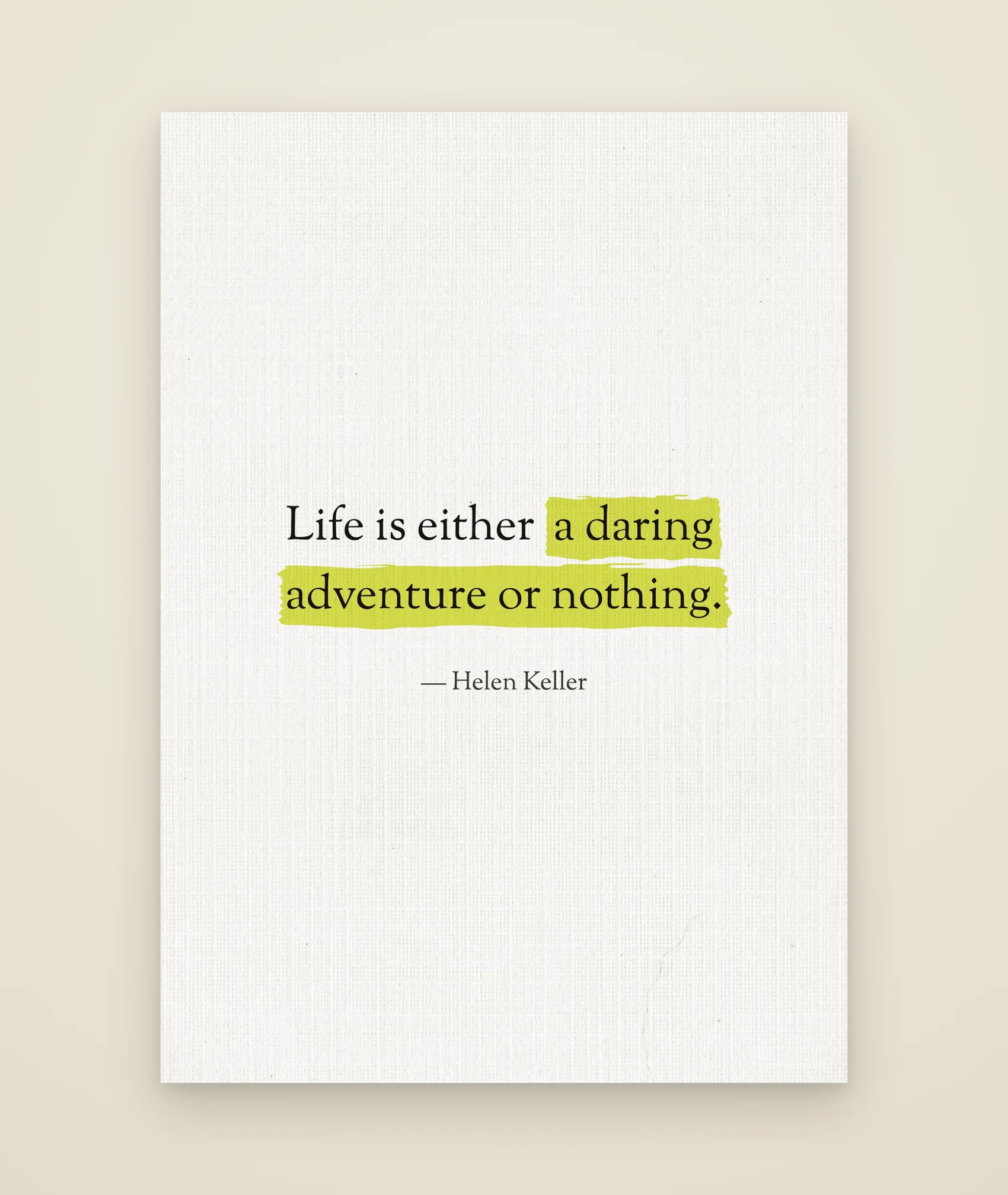 Life is either a daring adventure or nothing.
