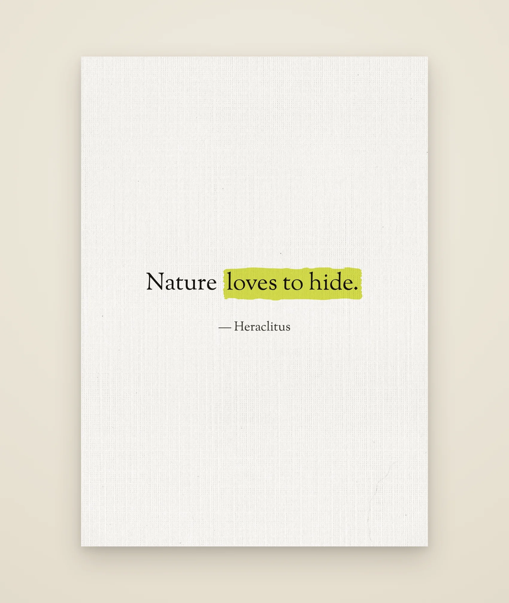 Nature loves to hide.