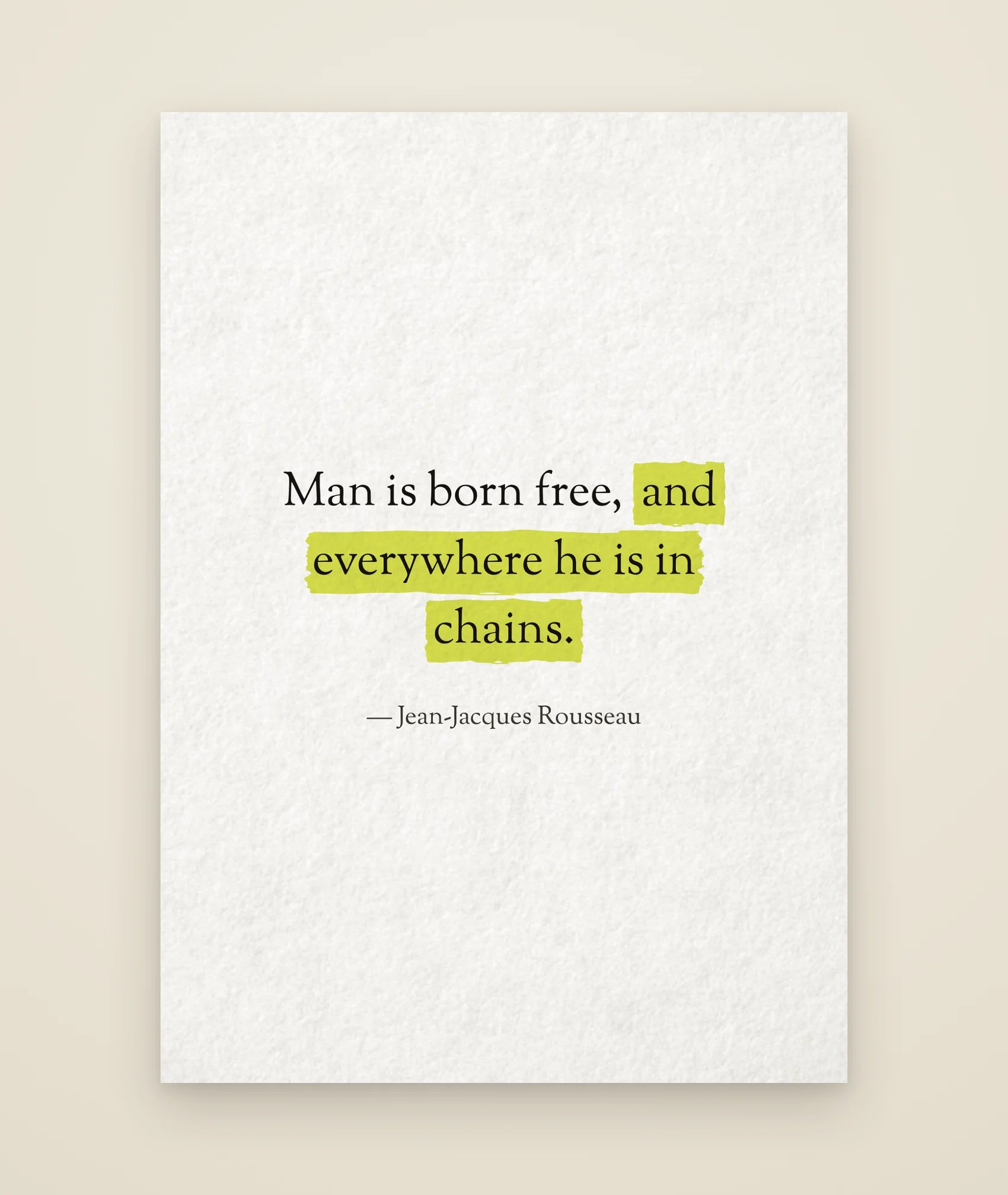 Man is born free, and everywhere he is in chains.