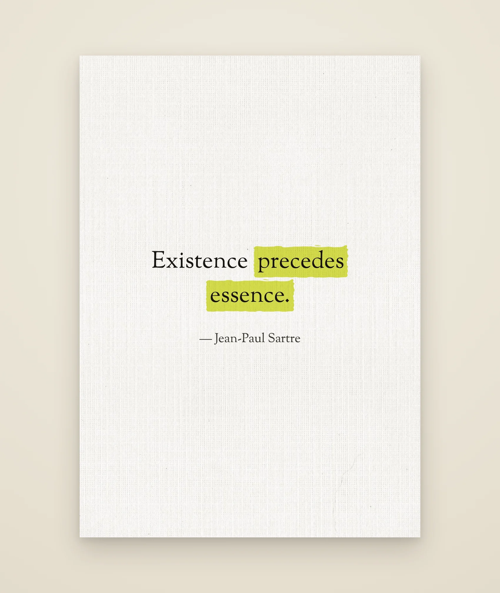 Existence precedes essence.