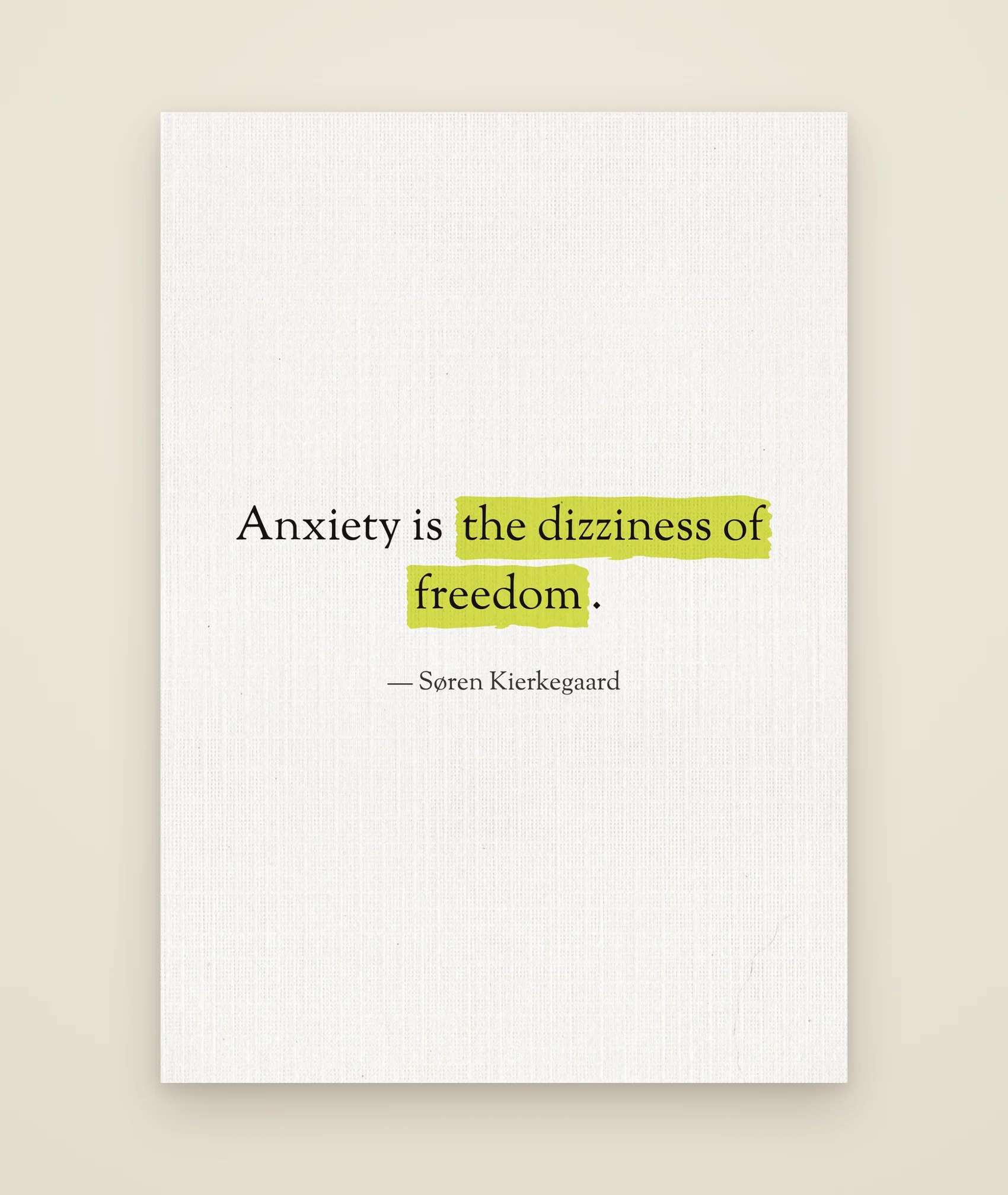 Anxiety is the dizziness of freedom.