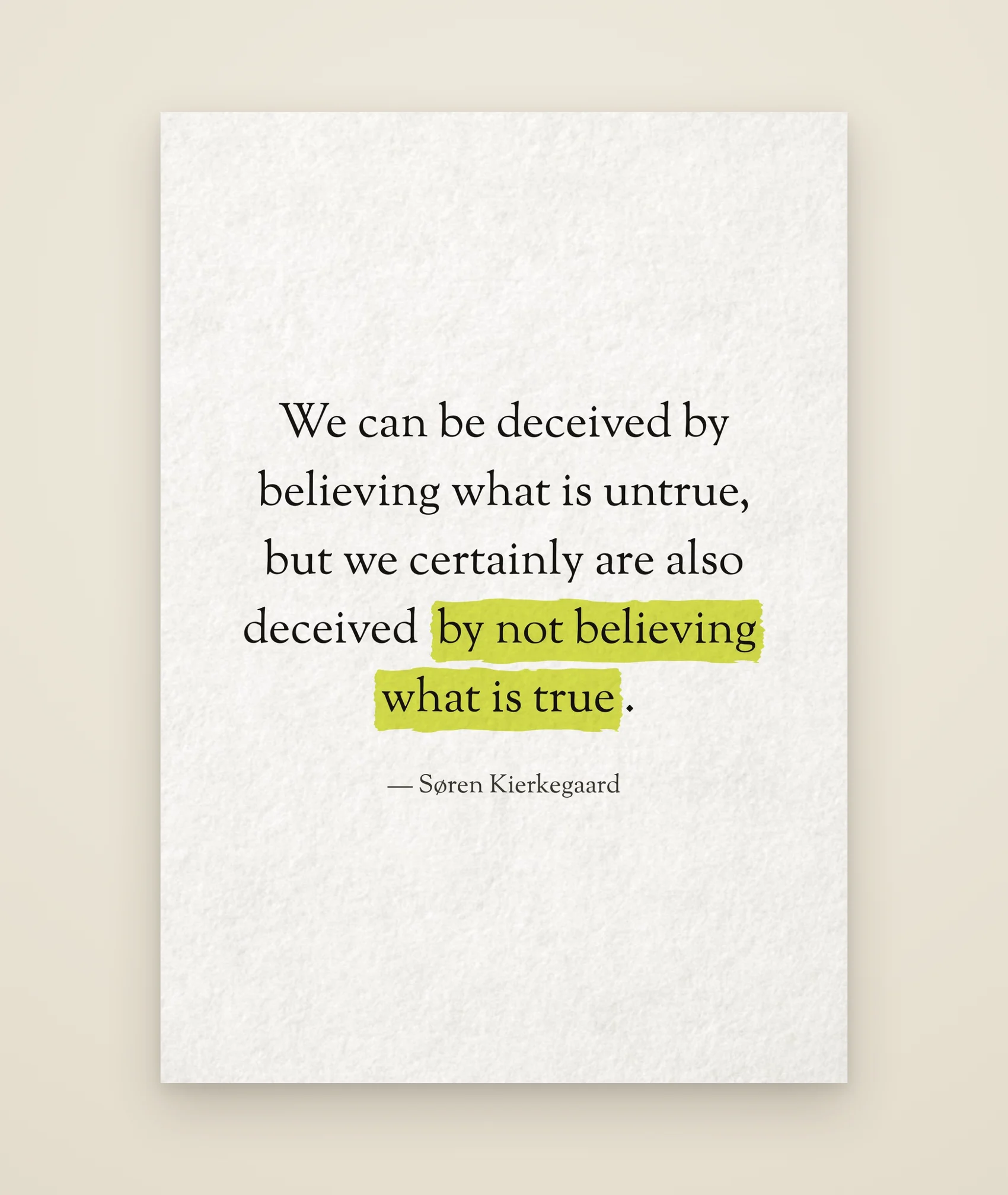 We can be deceived by believing what is untrue, but we certainly are also deceived by not believing what is true.