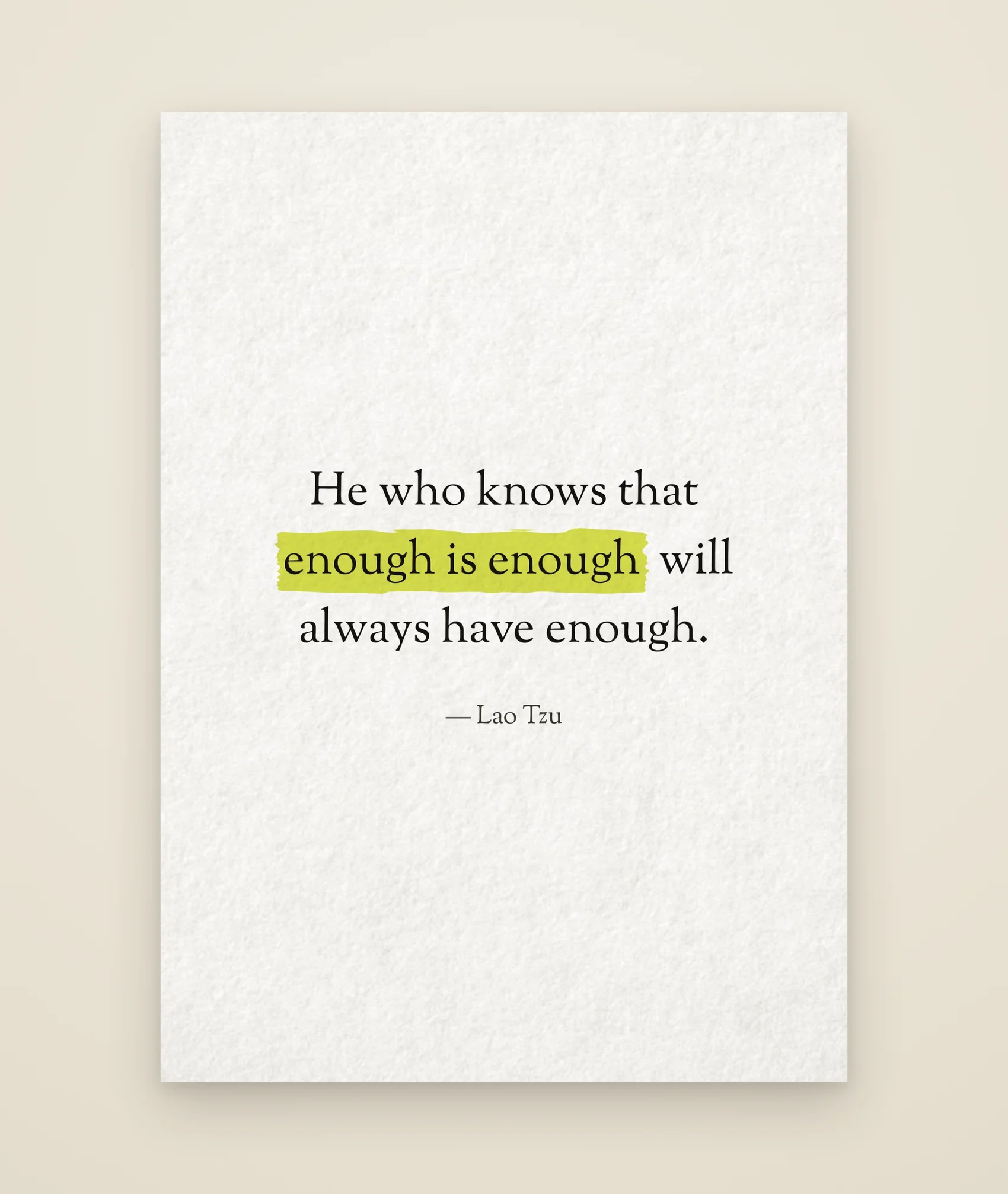 He who knows that enough is enough will always have enough.