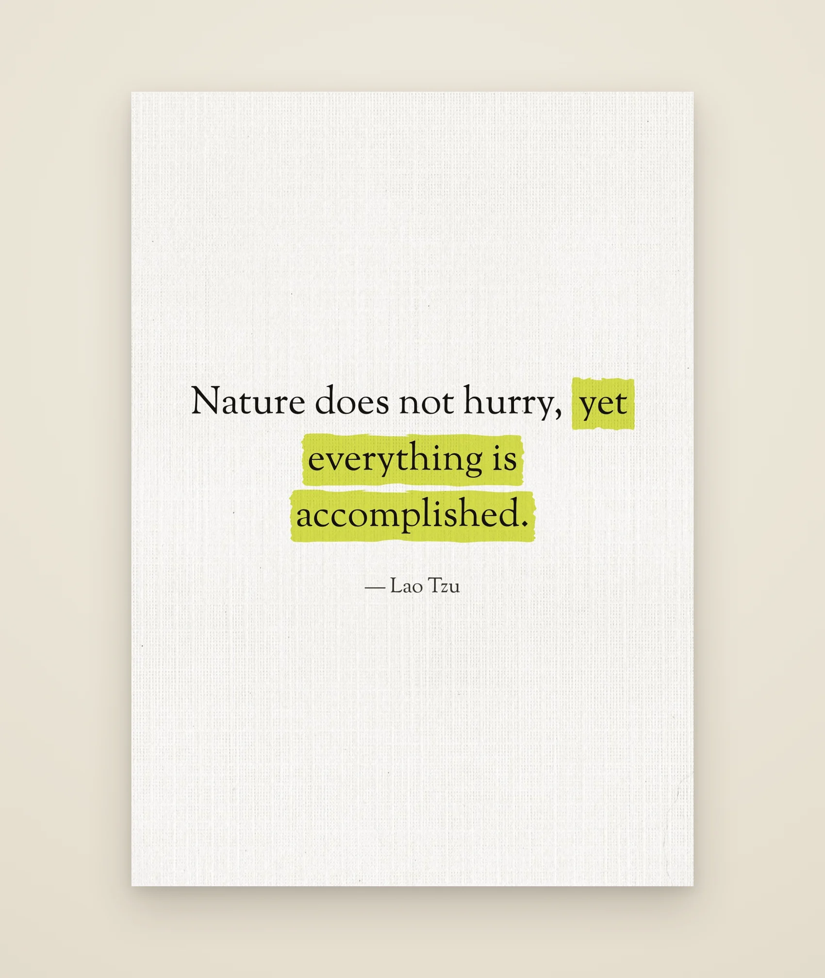 Nature does not hurry, yet everything is accomplished.