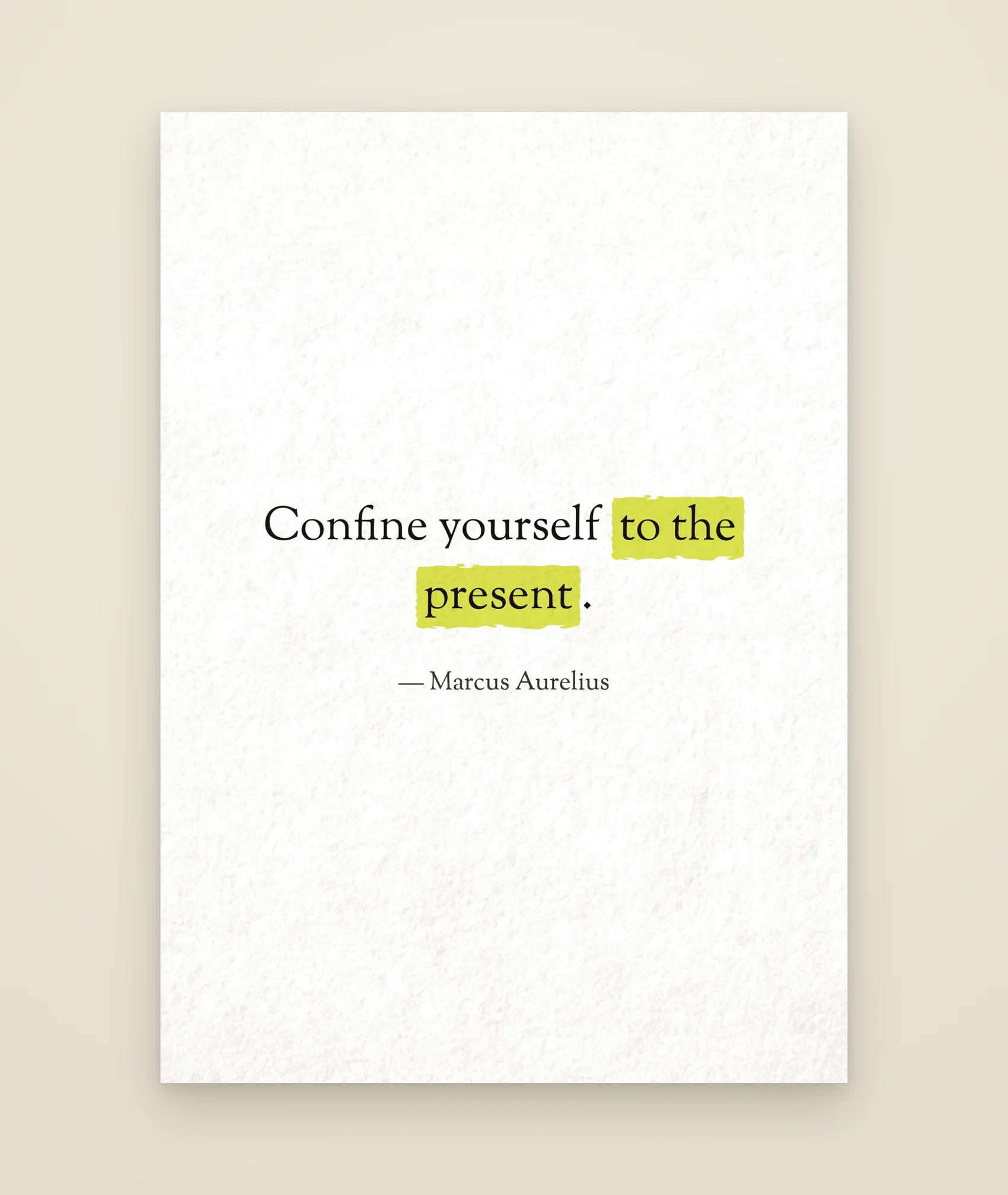 Confine yourself to the present.