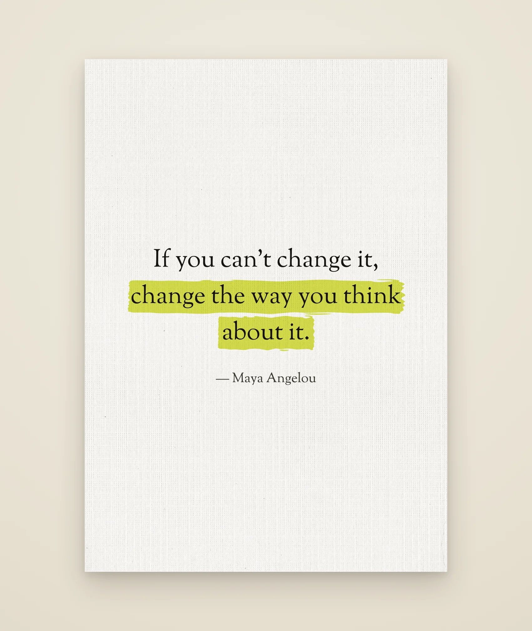 If you can’t change it, change the way you think about it.