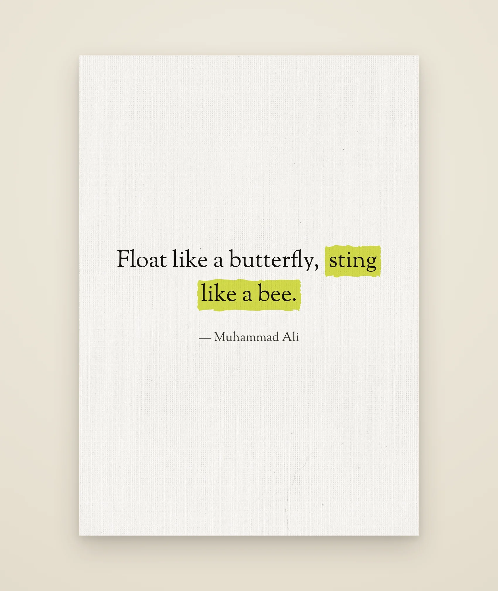 Float like a butterfly, sting like a bee.
