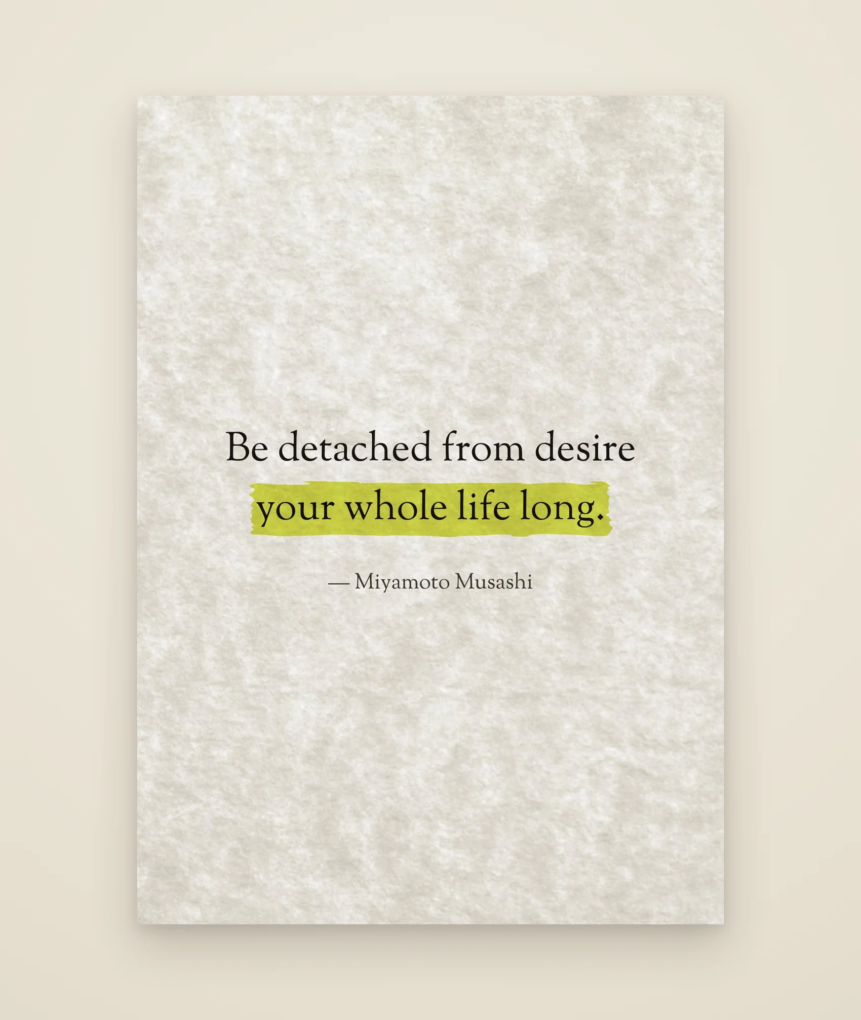 Be detached from desire your whole life long.