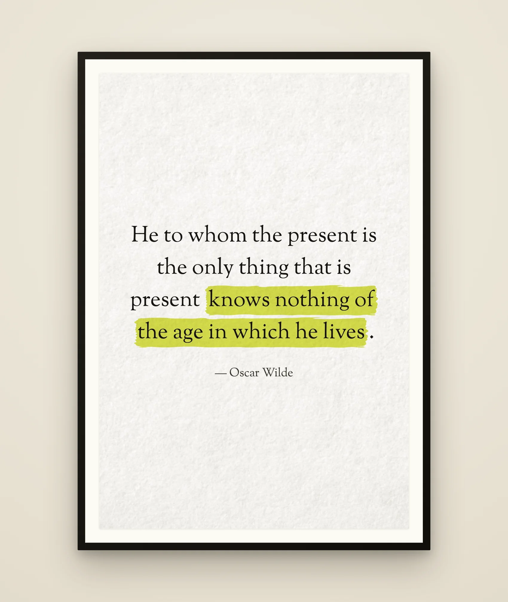 He to whom the present is the only thing that is present knows nothing of the age in which he lives.