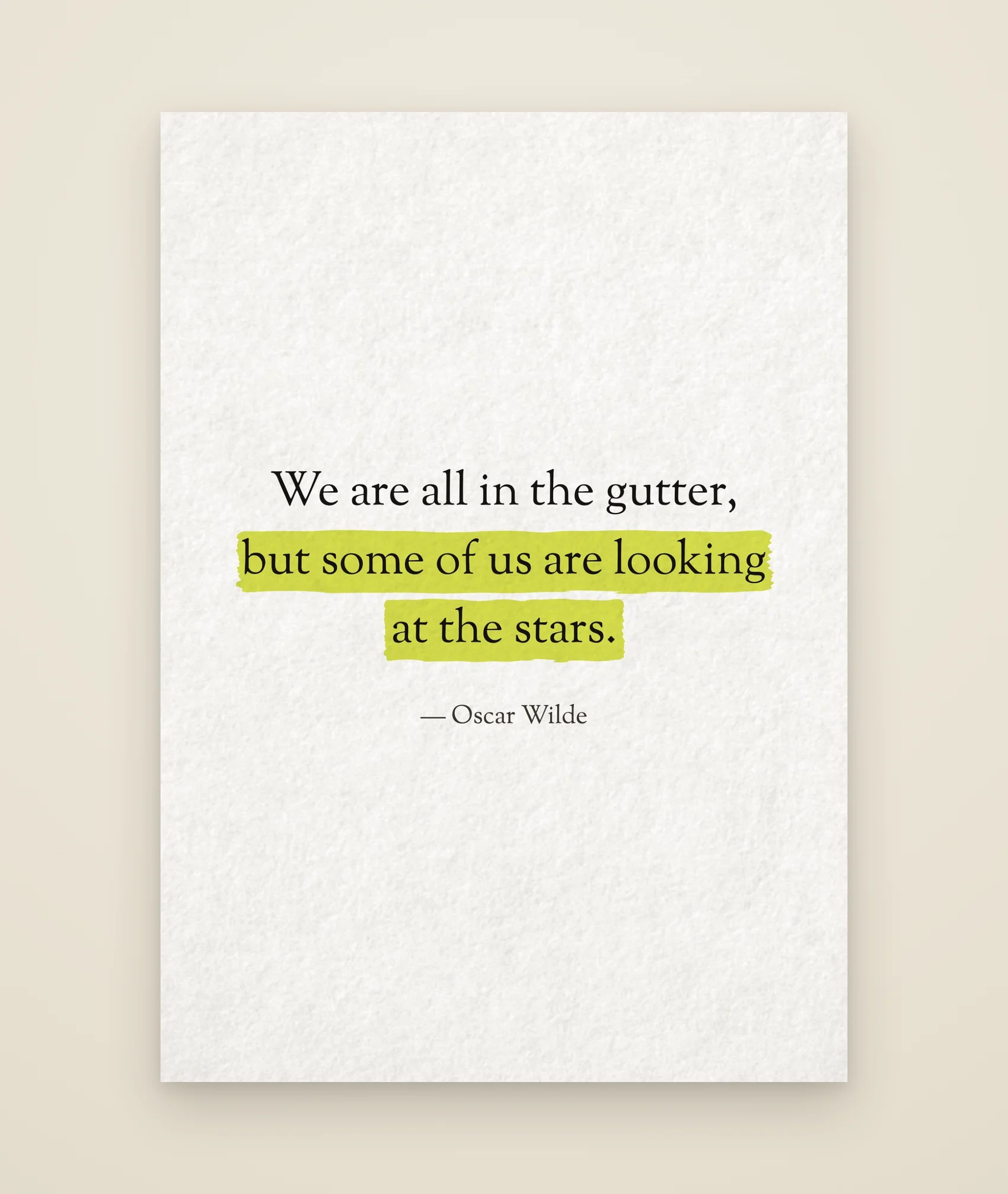 We are all in the gutter, but some of us are looking at the stars.