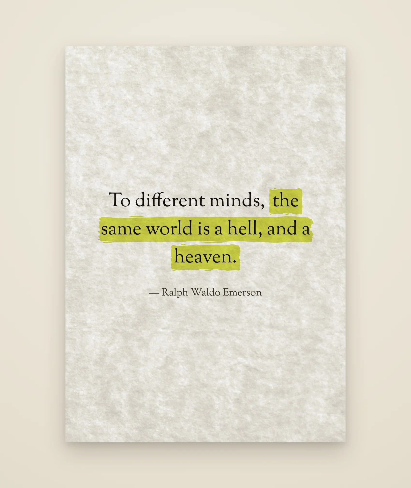 To different minds, the same world is a hell, and a heaven.