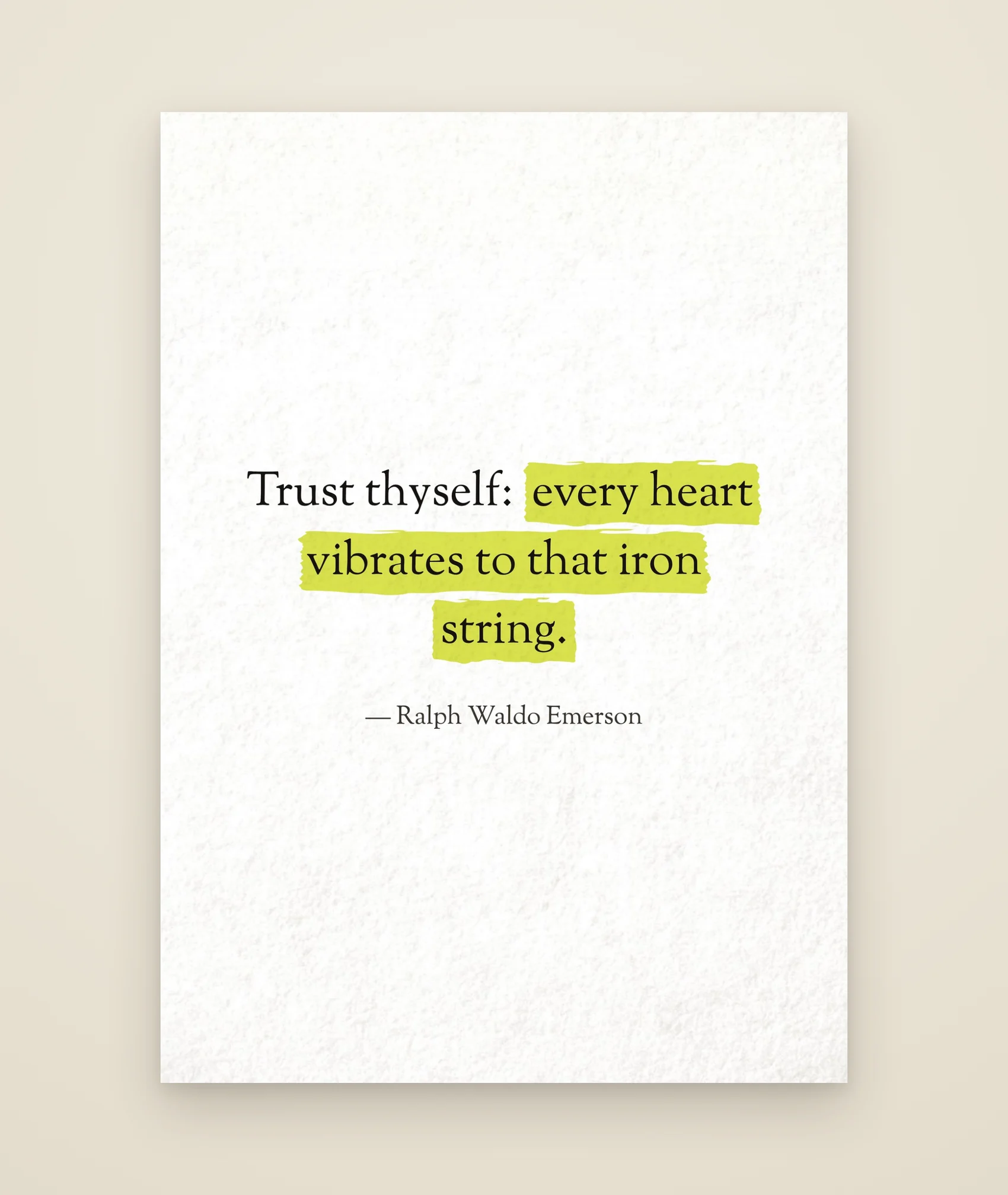 Trust thyself: every heart vibrates to that iron string.