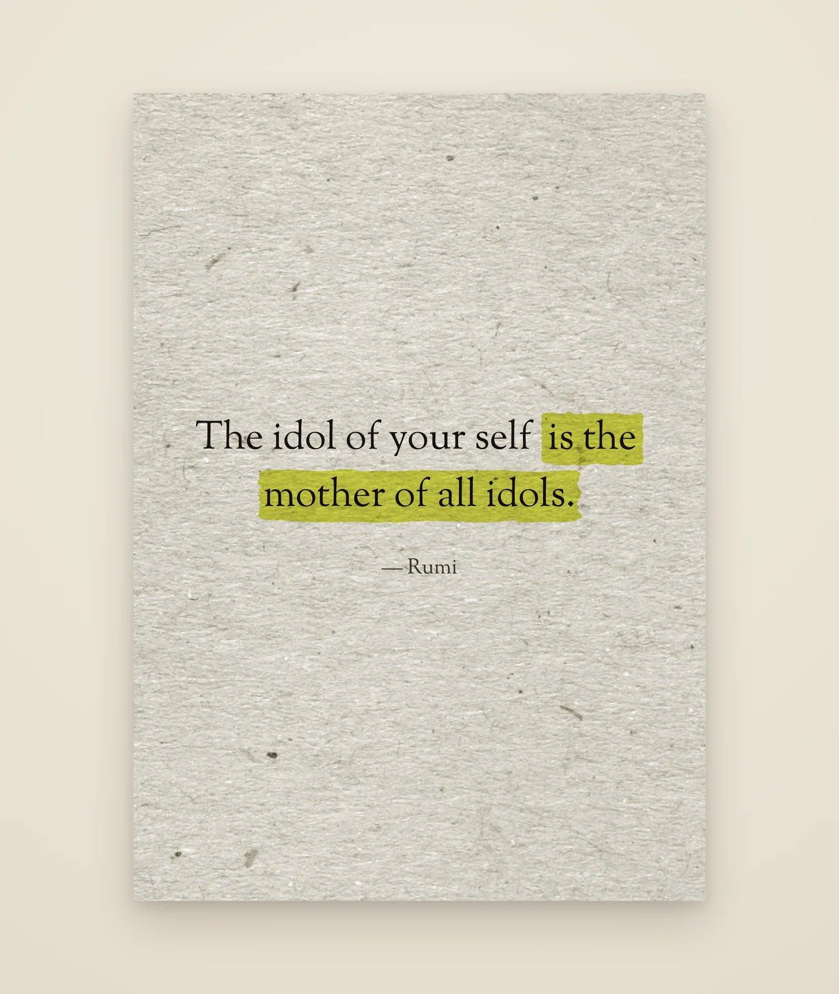 The idol of your self is the mother of all idols.