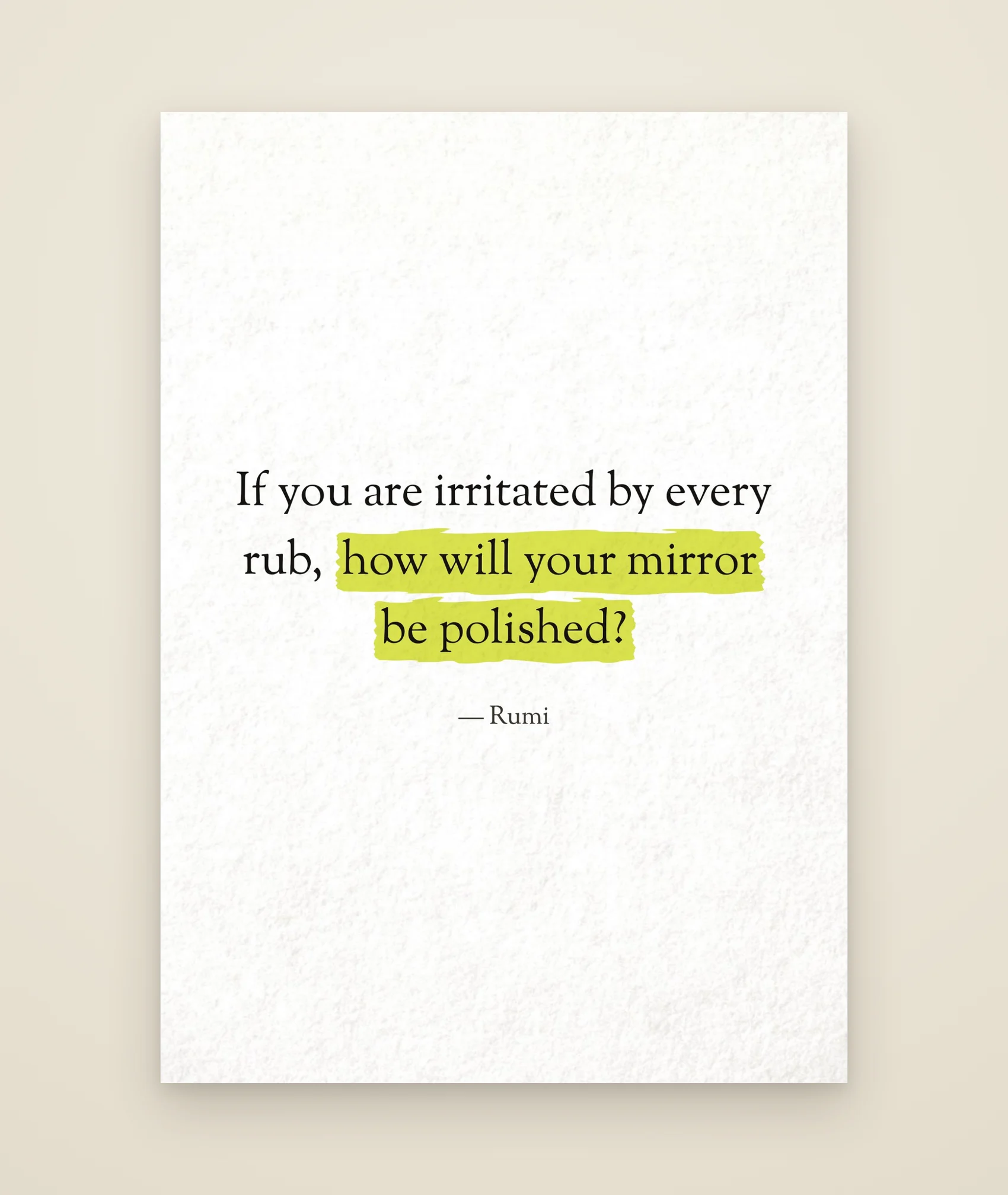 If you are irritated by every rub, how will your mirror be polished?