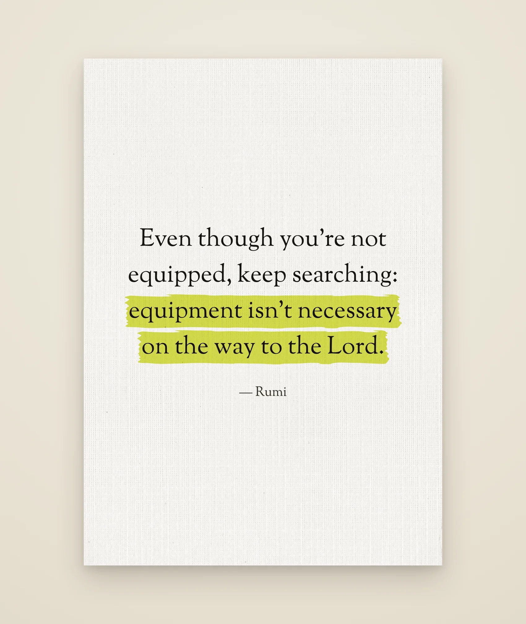 Even though you’re not equipped, keep searching: equipment isn’t necessary on the way to the Lord.