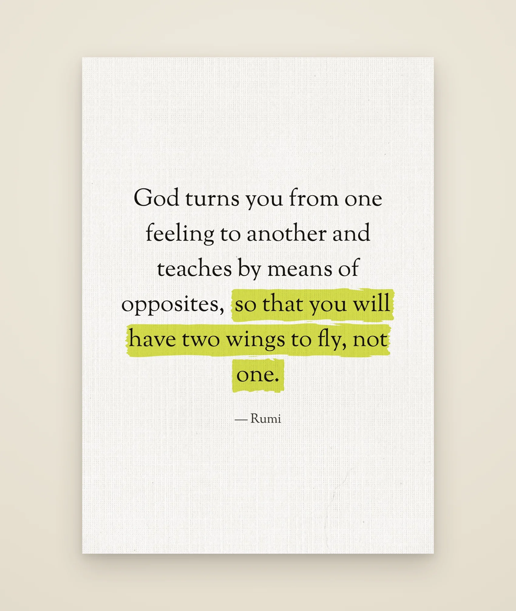 God turns you from one feeling to another and teaches by means of opposites, so that you will have two wings to fly, not one.