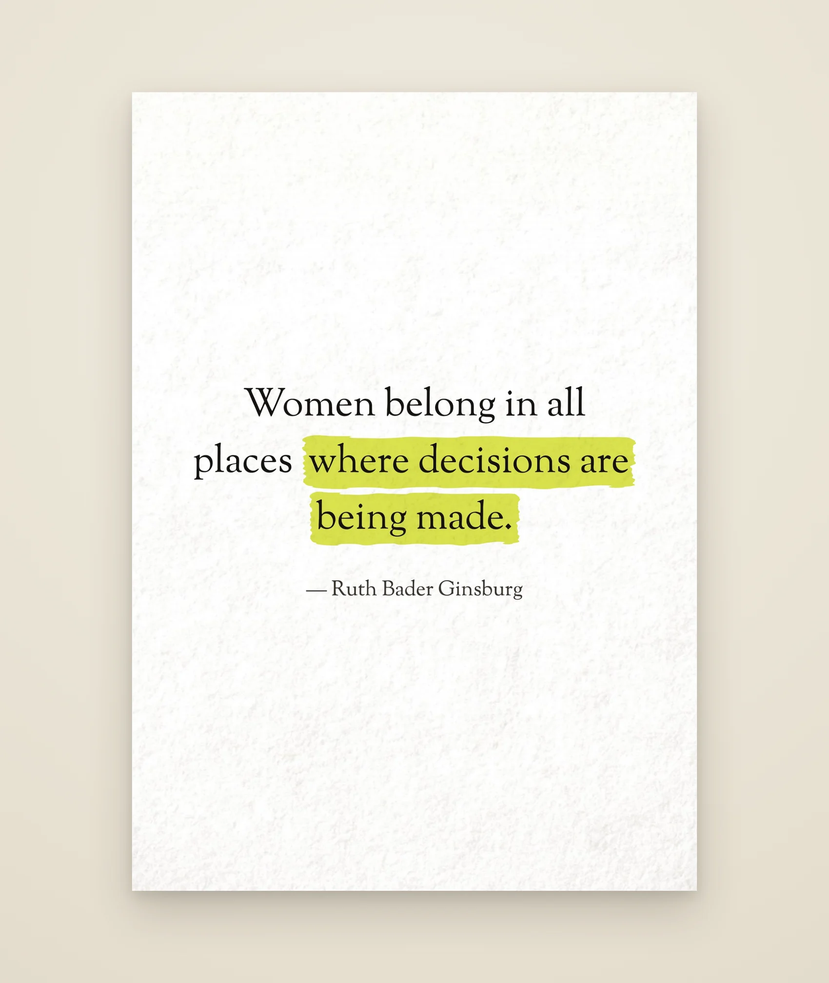 Women belong in all places where decisions are being made.