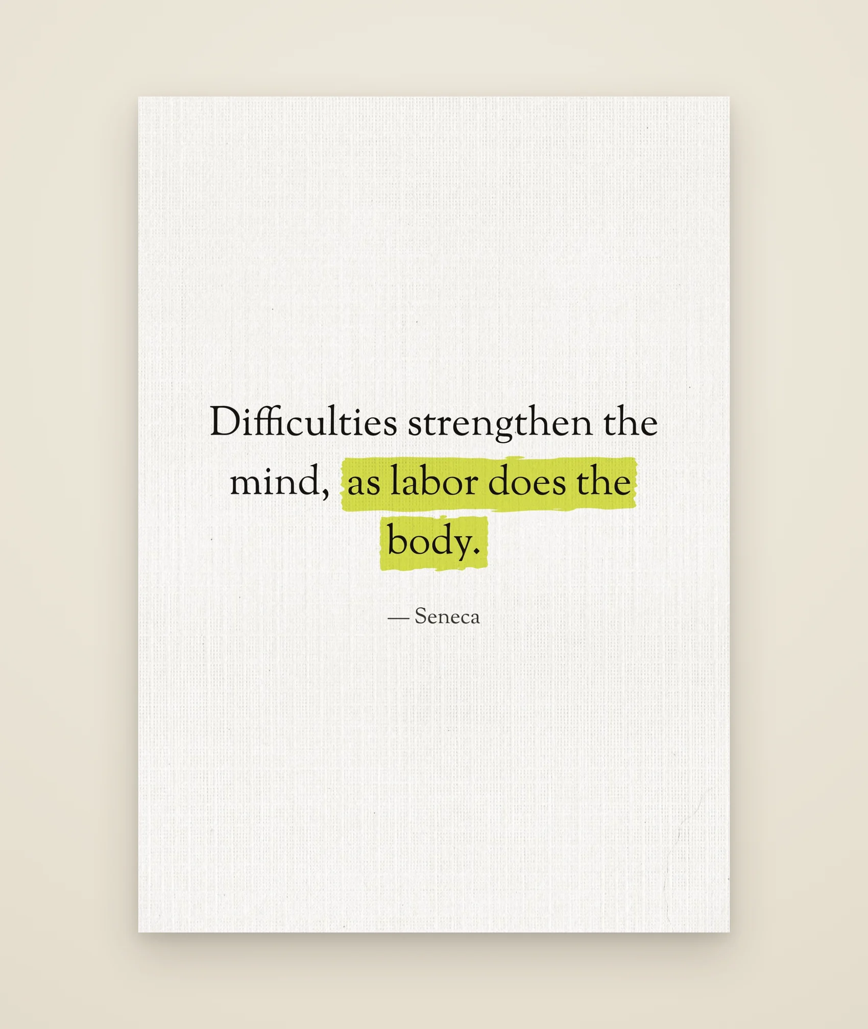 Difficulties strengthen the mind, as labor does the body.
