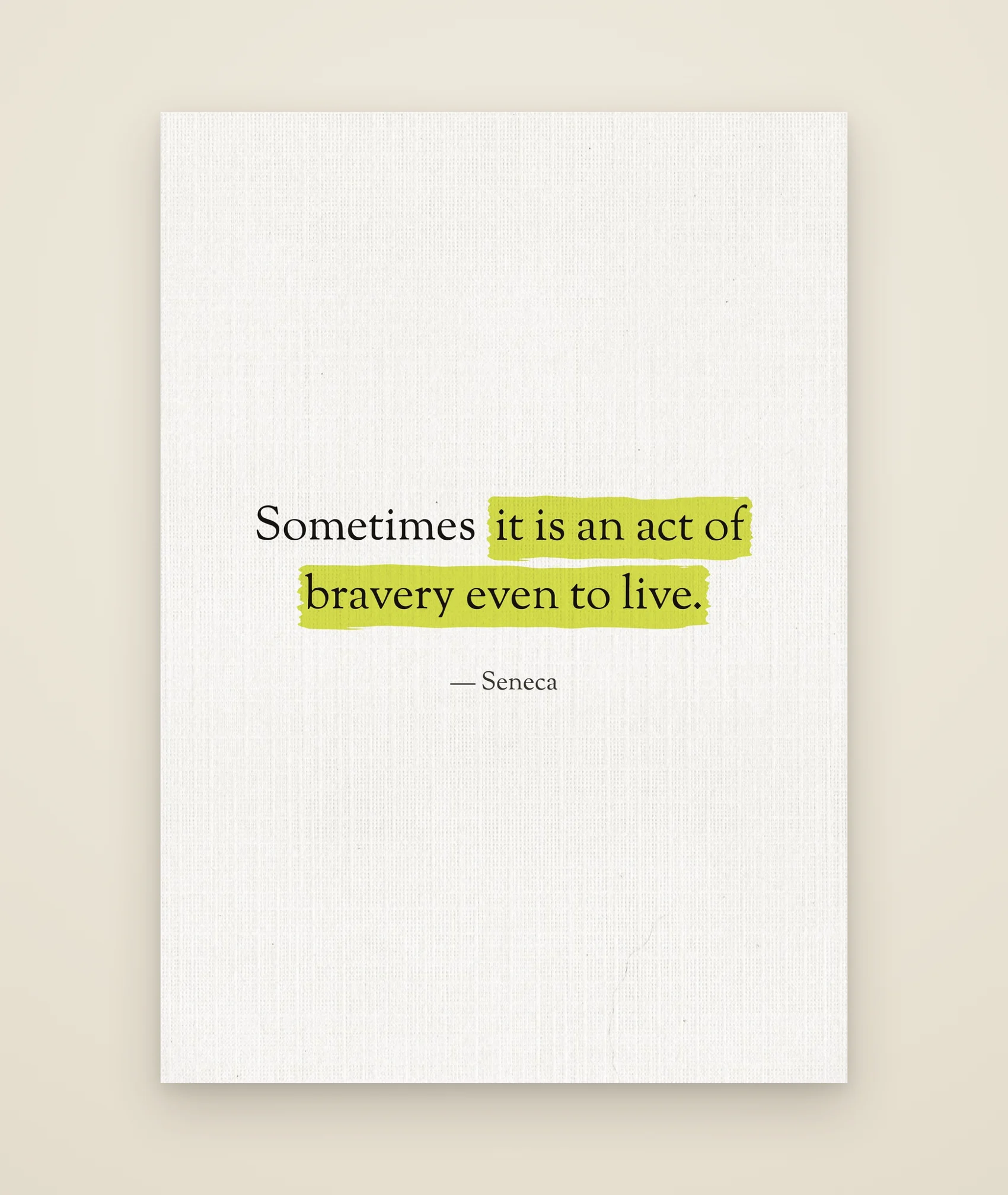 Sometimes it is an act of bravery even to live.