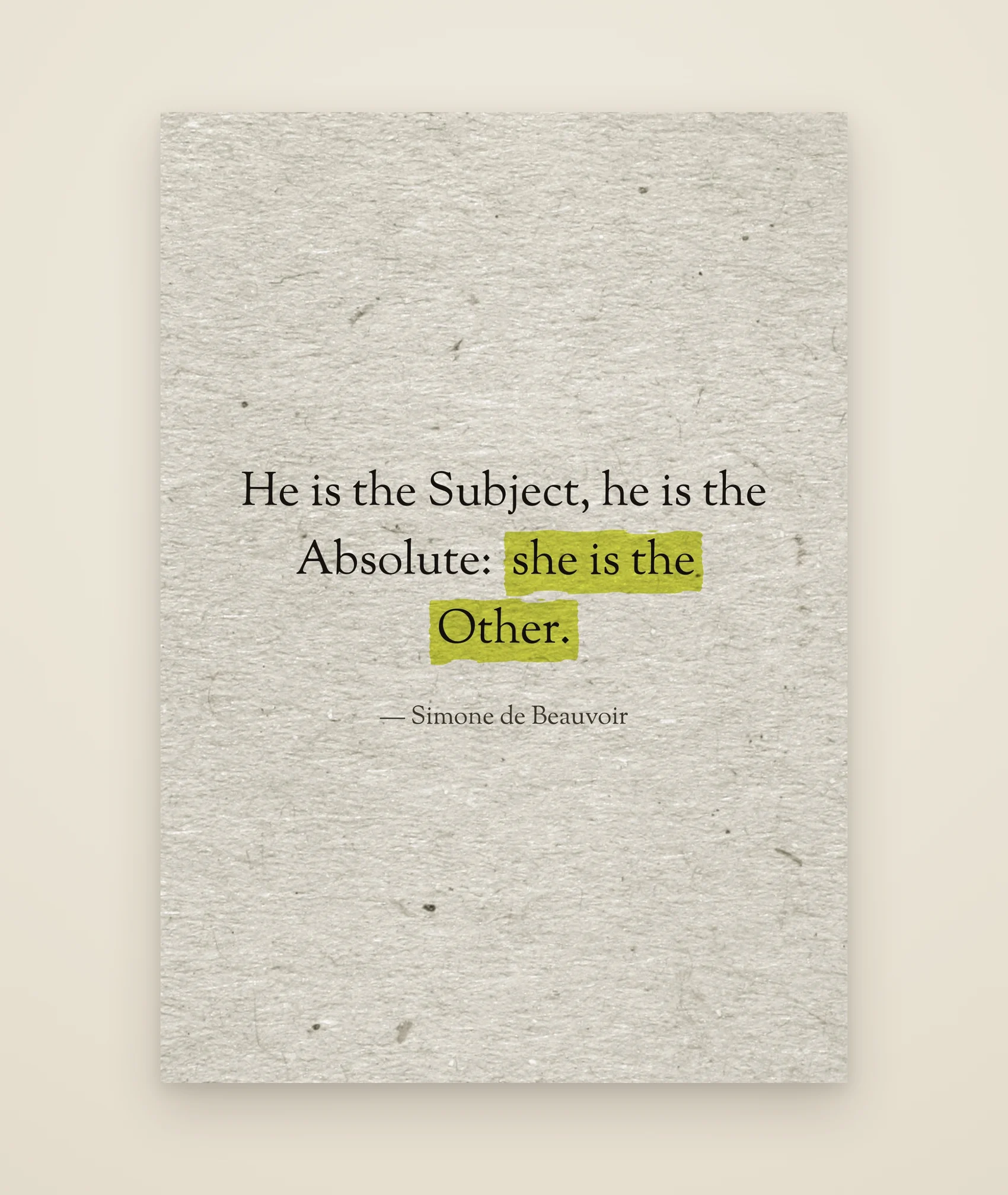 He is the Subject, he is the Absolute: she is the Other.