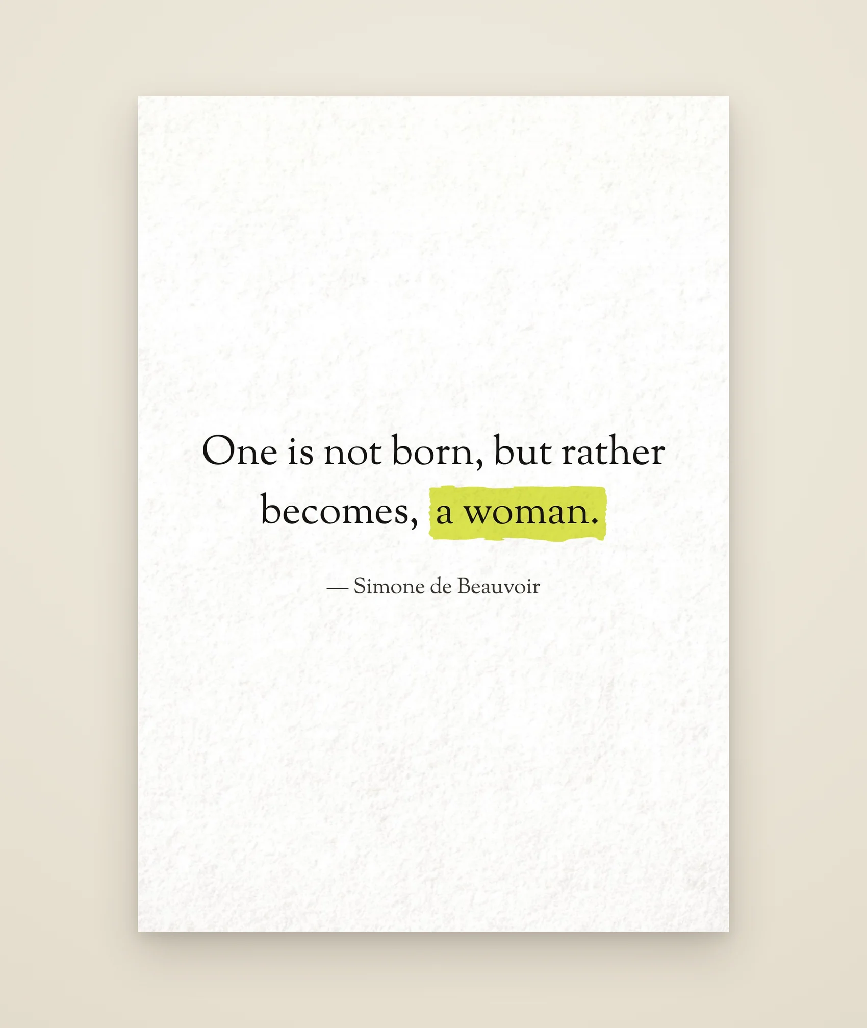 One is not born, but rather becomes, a woman.
