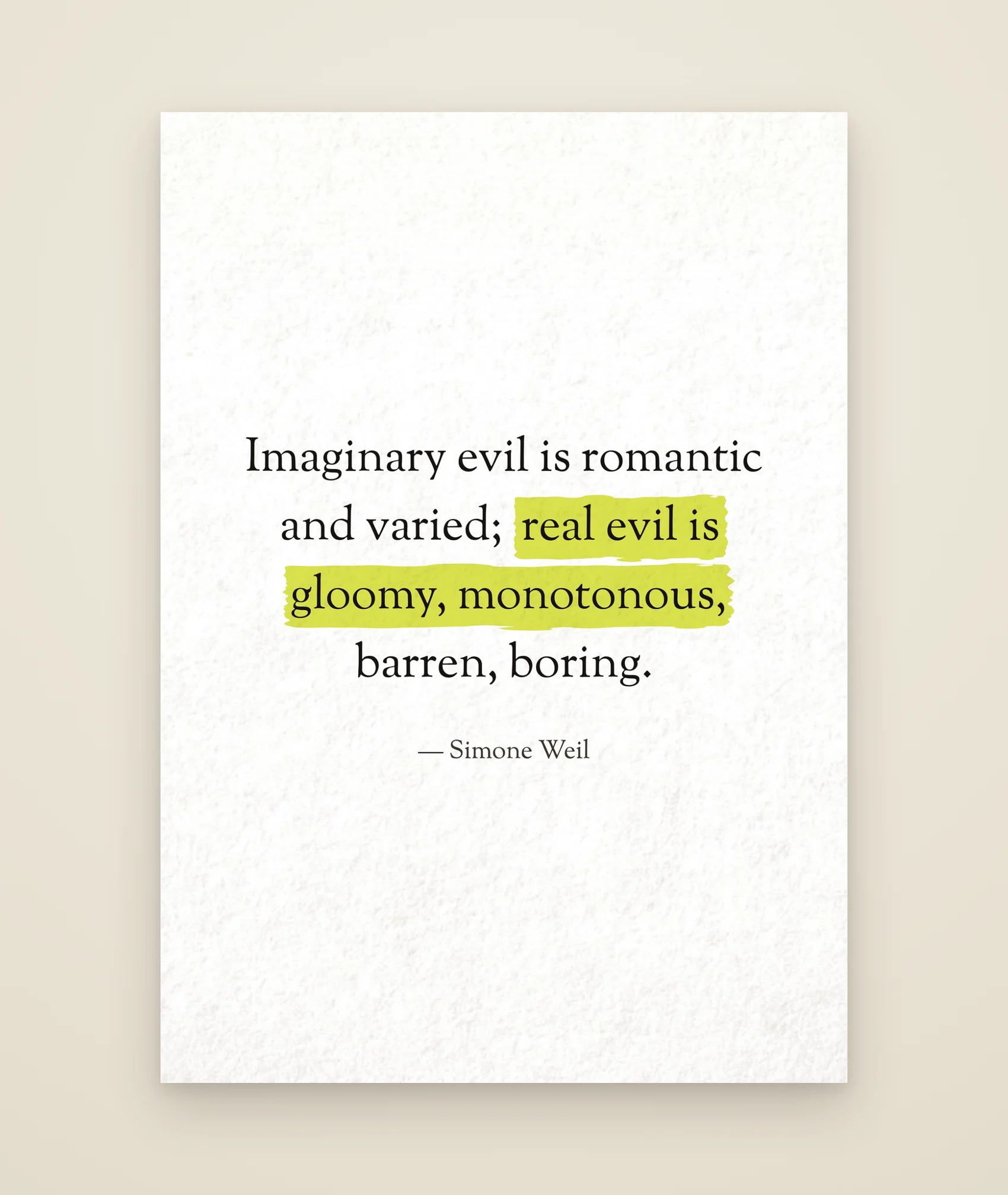 Imaginary evil is romantic and varied; real evil is gloomy, monotonous, barren, boring.