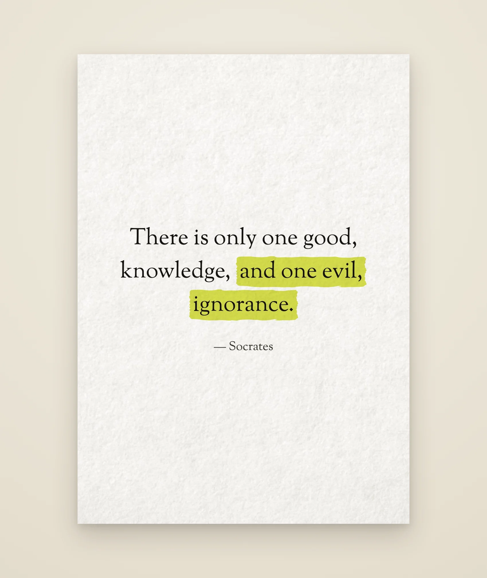 There is only one good, knowledge, and one evil, ignorance.