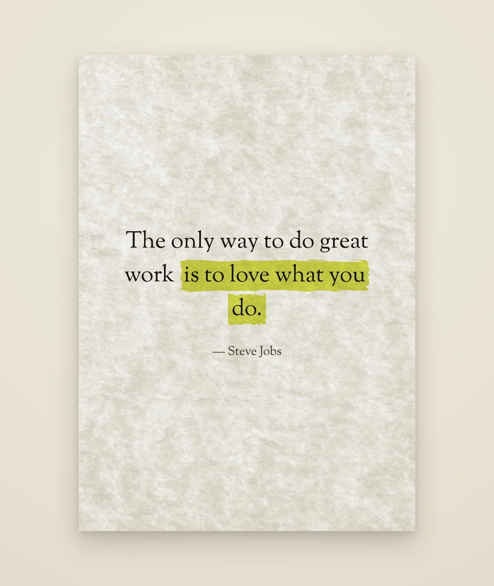 The only way to do great work is to love what you do.